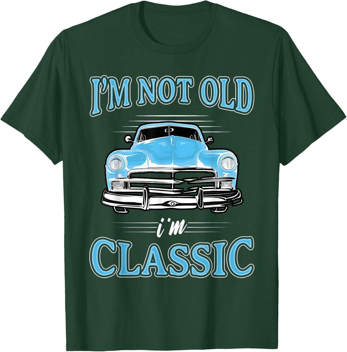 Retro I'm Not Old I'm Classic 1950s 1960s Classic Car T-Shirt - T-Shirt | Forest