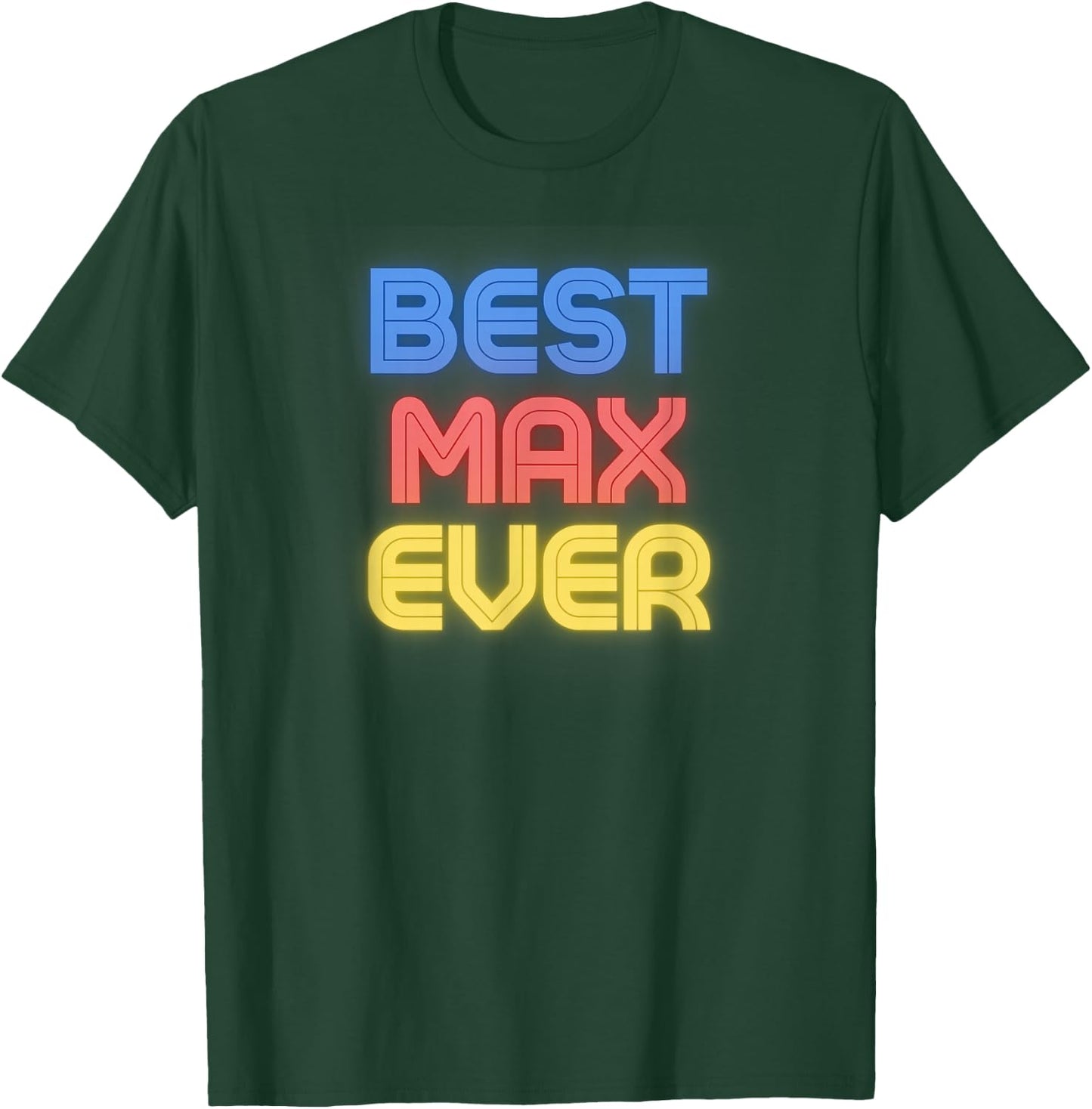 Best Max Ever - Funny Max Name Max T-Shirt - T-Shirt | Forest