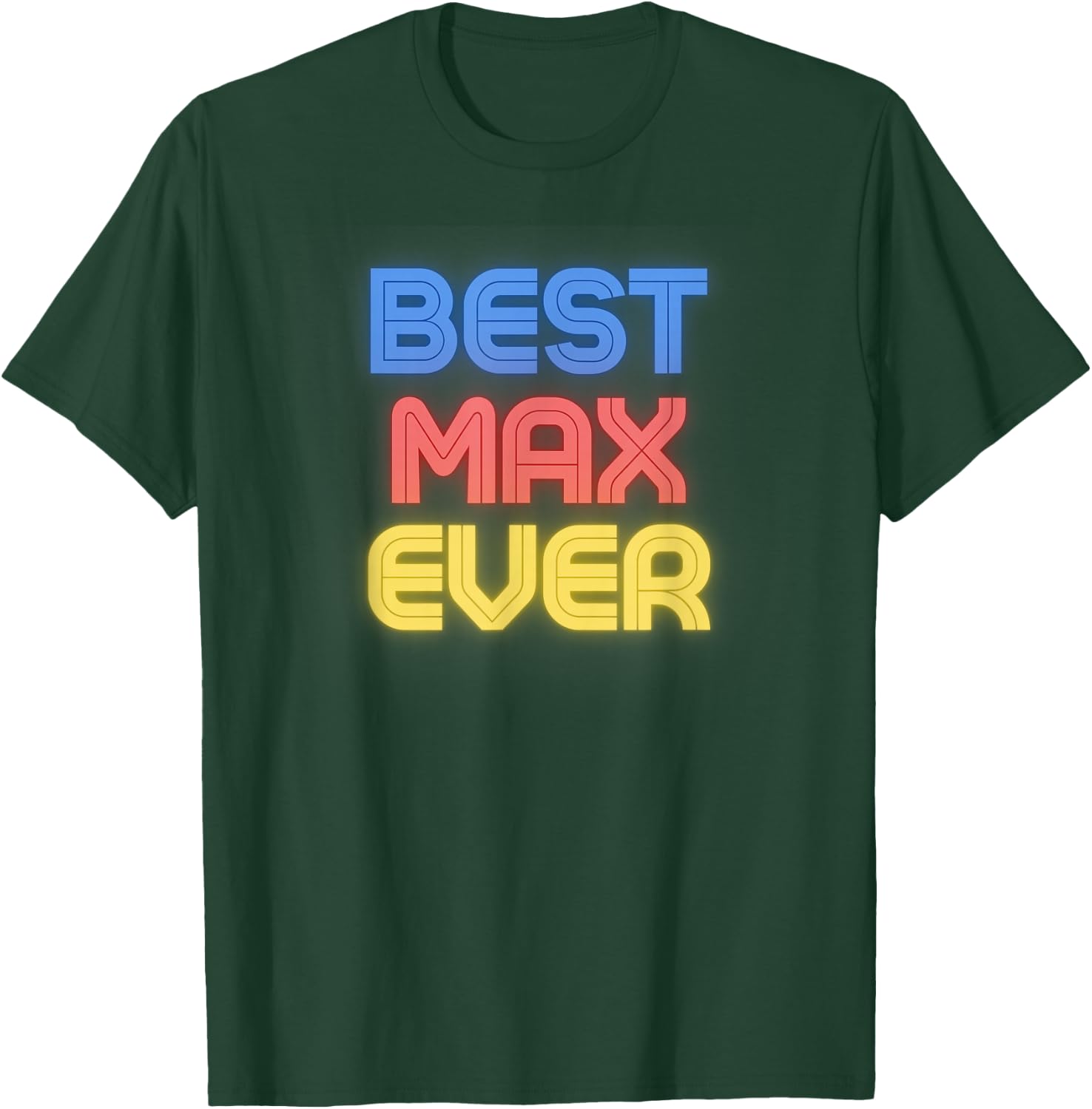 Best Max Ever - Funny Max Name Max T-Shirt - T-Shirt | Forest