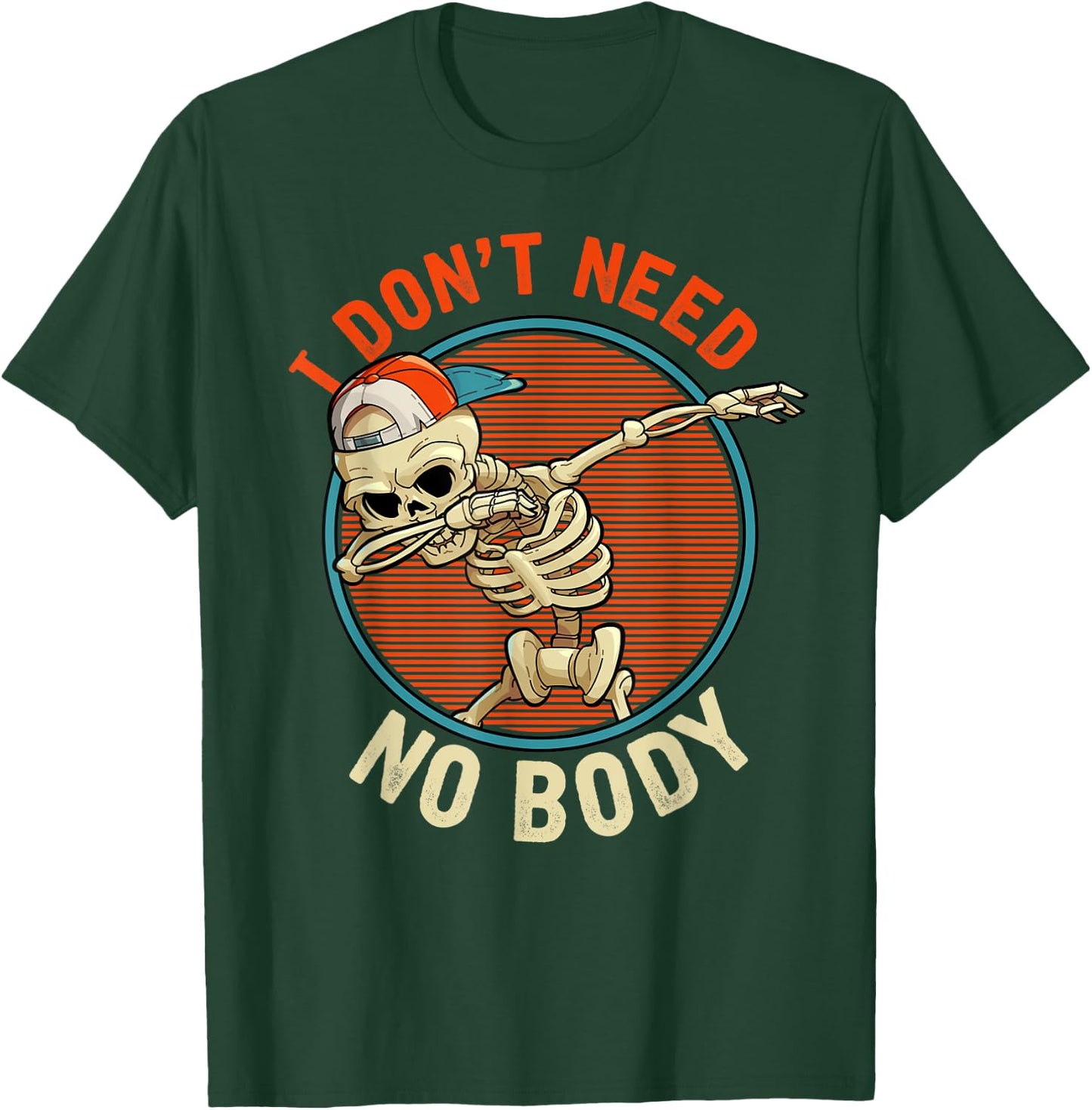 I Don't Need No Body - Dabbing Skeleton Funny Halloween T-Shirt - T-Shirt | Forest