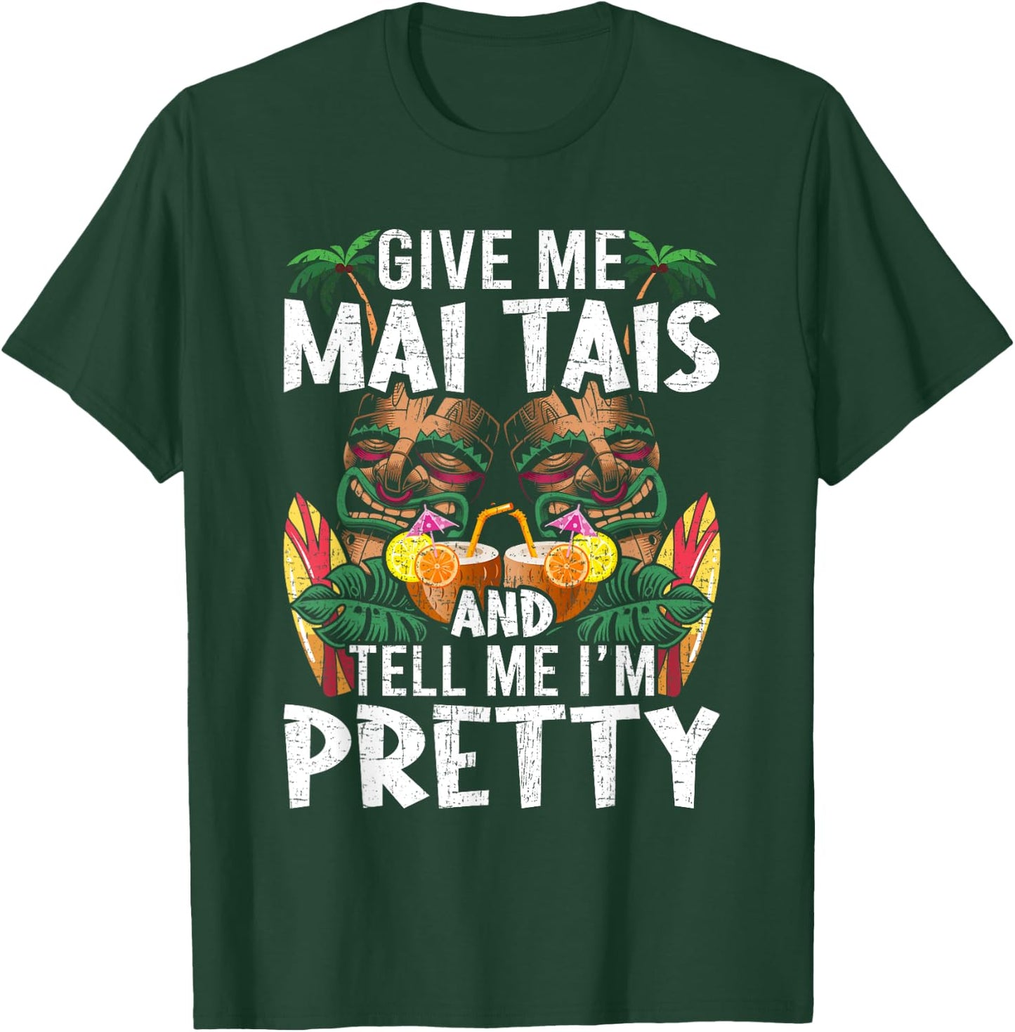 Give Me Mai Tais and Tell me I'm Pretty Bartending Bartender T-Shirt - T-Shirt | Forest