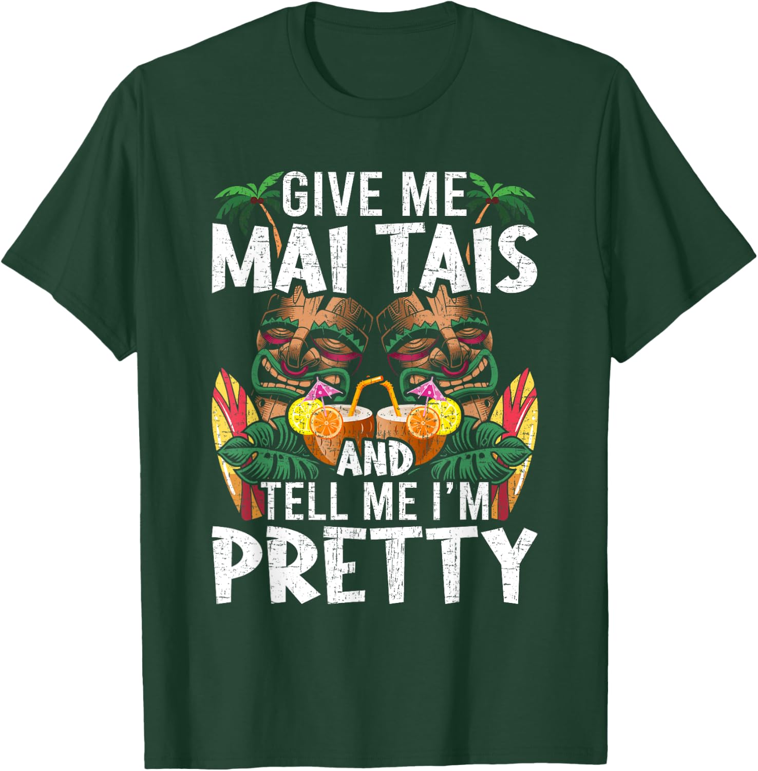 Give Me Mai Tais and Tell me I'm Pretty Bartending Bartender T-Shirt - T-Shirt | Forest