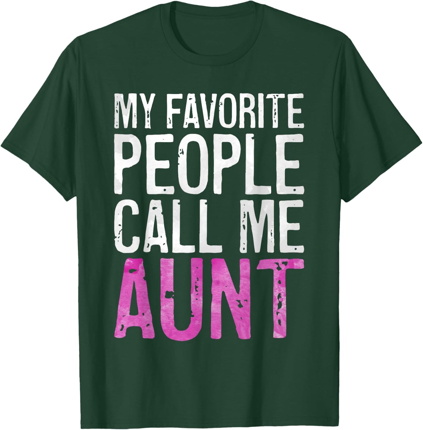 My Favorite People Call Me Aunt Shirt Women Mothers Day T-Shirt - T-Shirt | Forest