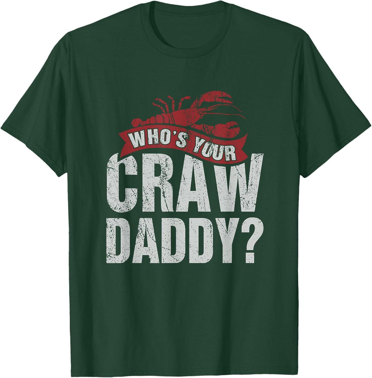 Funny Crawfish Shirt Cajun Lover Gift Who's Your Crawdaddy T-Shirt - T-Shirt | Forest