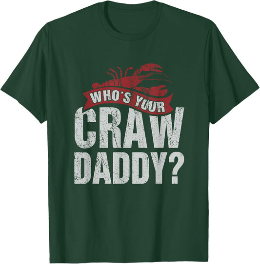 Funny Crawfish Shirt Cajun Lover Gift Who's Your Crawdaddy T-Shirt - T-Shirt | Forest