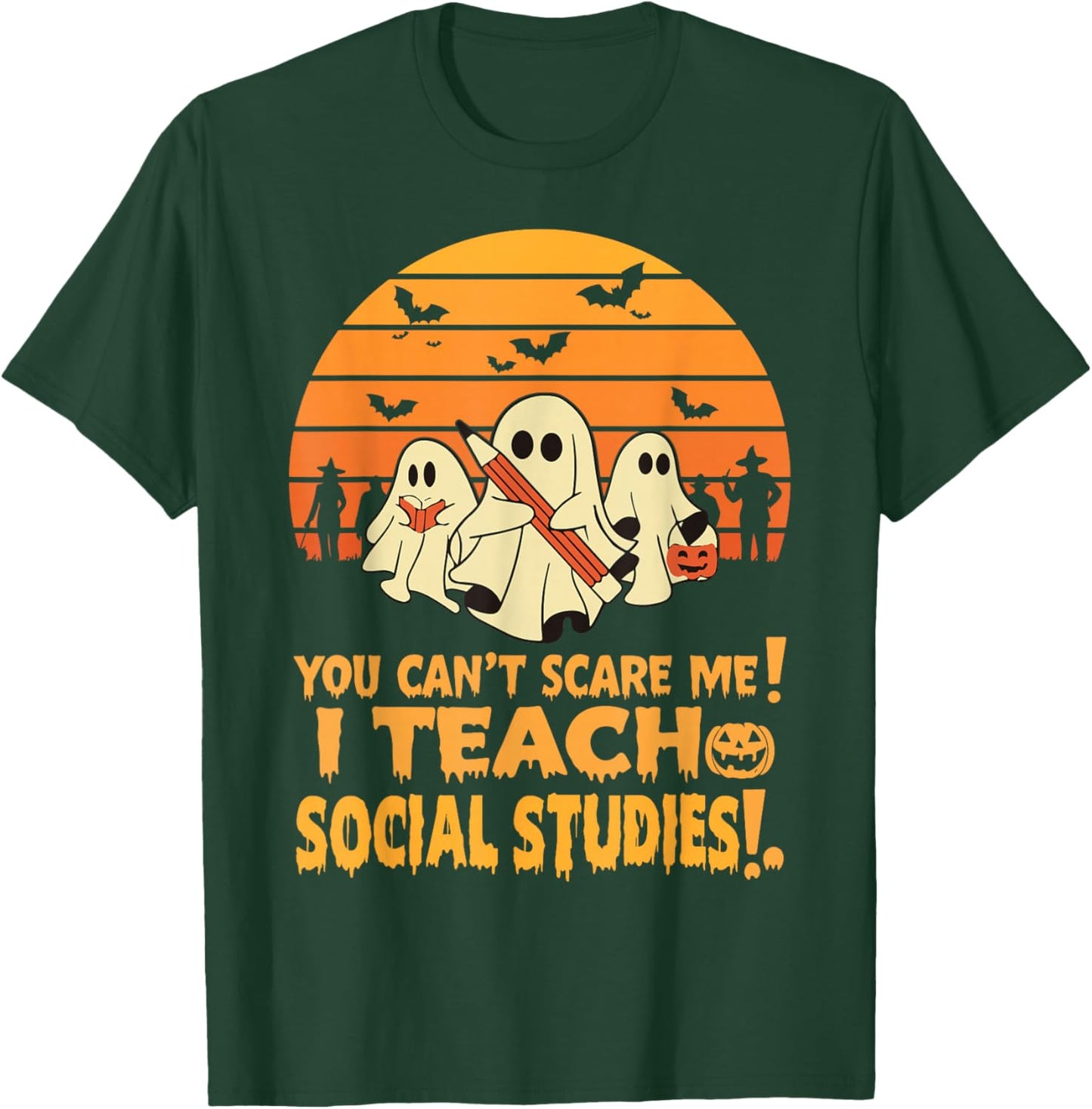 You Can't Scare Me I Teach Social Studies Teacher Halloween T-Shirt - T-Shirt | Forest