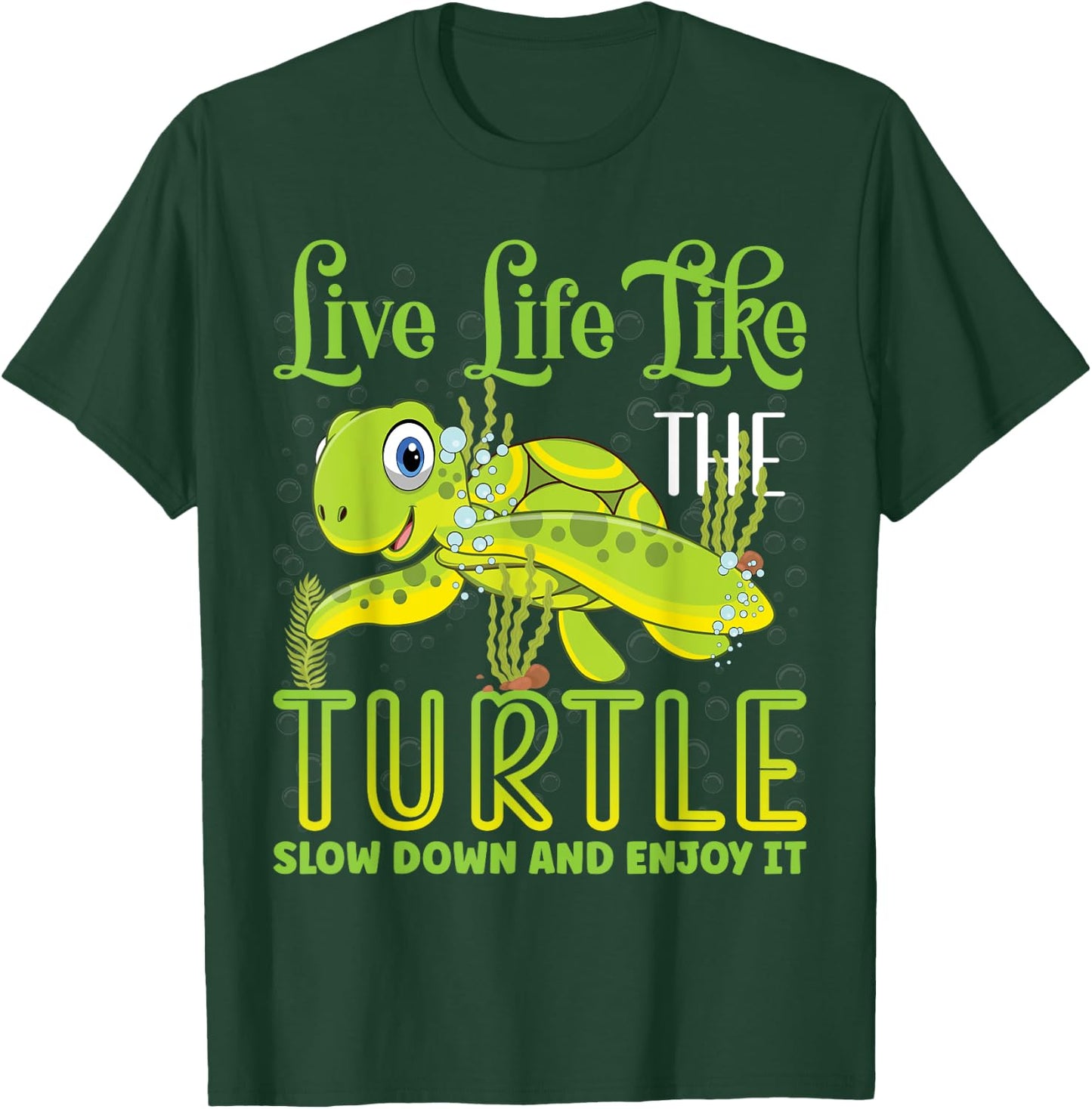 Live Life Like The Turtle Slow Down And Enjoy It | Tortoise T-Shirt - T-Shirt | Forest