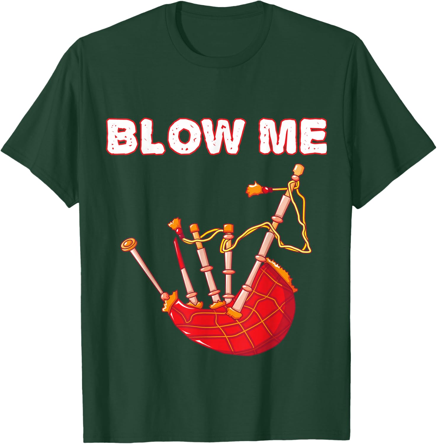 Blow Me Funny Scottish Bagpipes Tartan Sarcastic Scotsman T-Shirt - T-Shirt | Forest