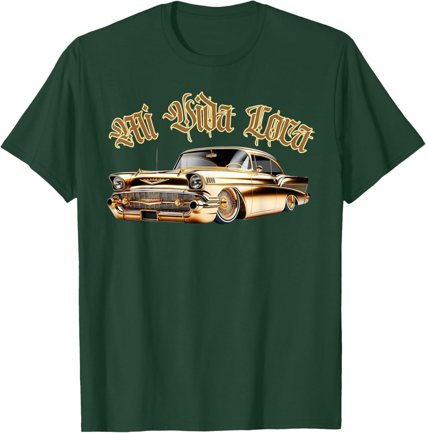 Chicano Mexican Culture Lowriders Classic Mi Vida Loca T-Shirt - T-Shirt | Forest