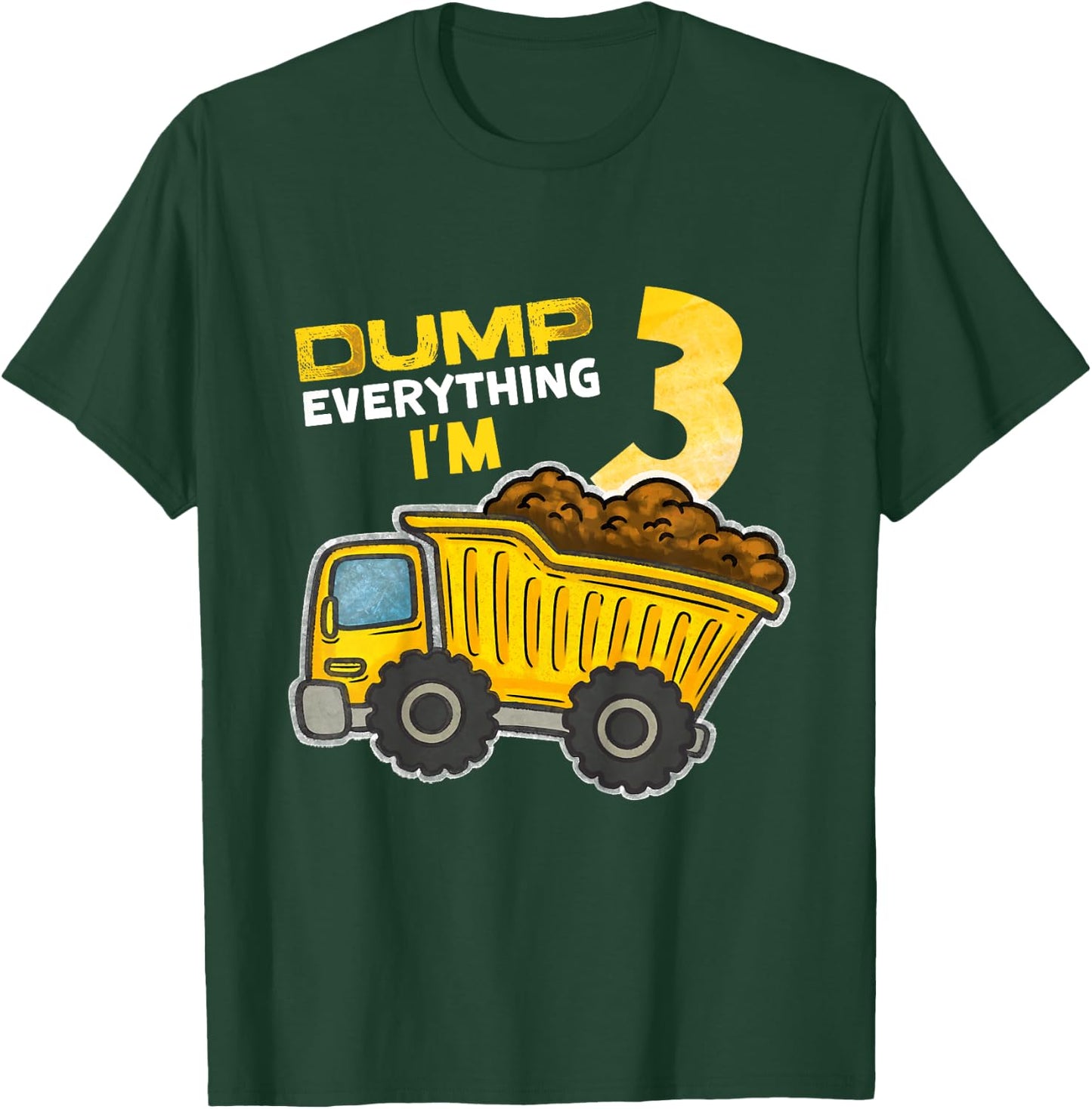 Kids Dump Everything I'm 3 Truck 3 Years Old 3rd Birthday Boy T-Shirt - T-Shirt | Forest