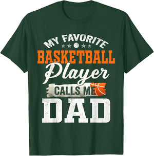 My Favorite Basketball Player Calls Me Dad T-Shirt - T-Shirt | Forest