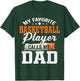 My Favorite Basketball Player Calls Me Dad T-Shirt - T-Shirt | Forest