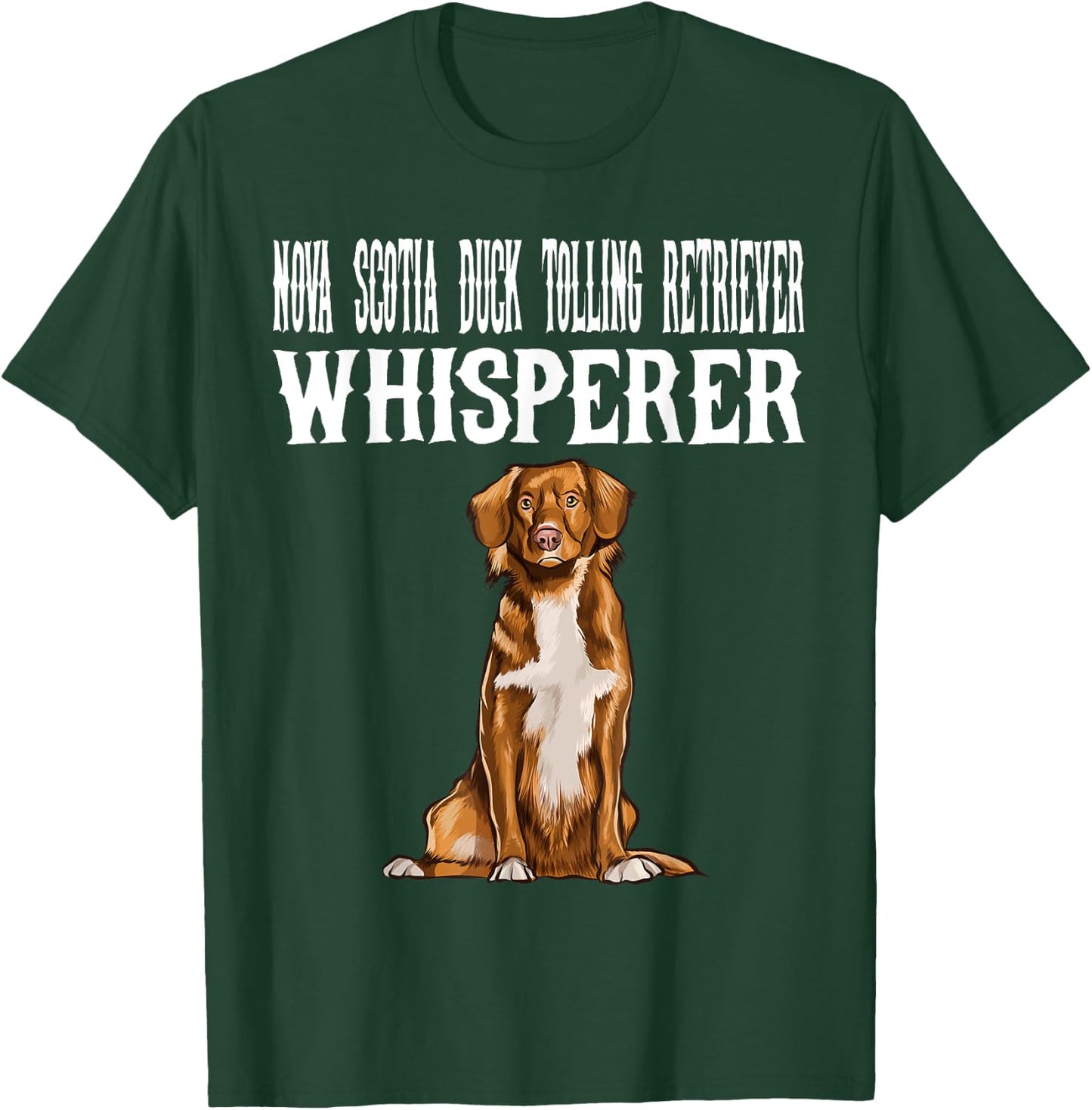Nova Scotia Duck Tolling Retrievers Wisperer Funny Dog Lover Men Women T-Shirt - T-Shirt | Forest