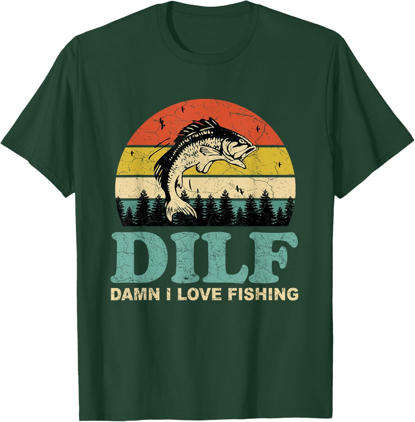 DILF-Damn I Love Fishing Funny Saying Fishermen Men Women T-Shirt - T-Shirt | Forest