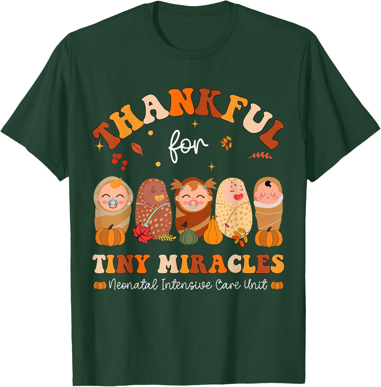 Thankful for tiny miracles Neonatal Thanksgiving NICU Nurse T-Shirt - T-Shirt | Forest