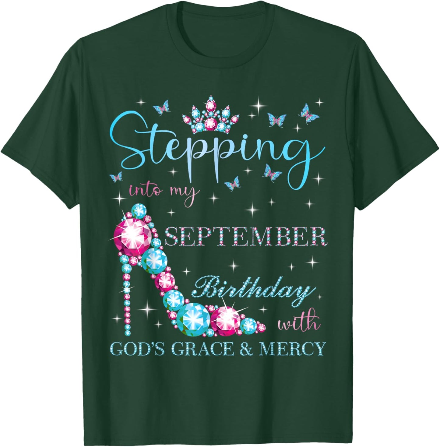 Stepping Into My September Birthday With God's Grace T-Shirt - T-Shirt | Forest