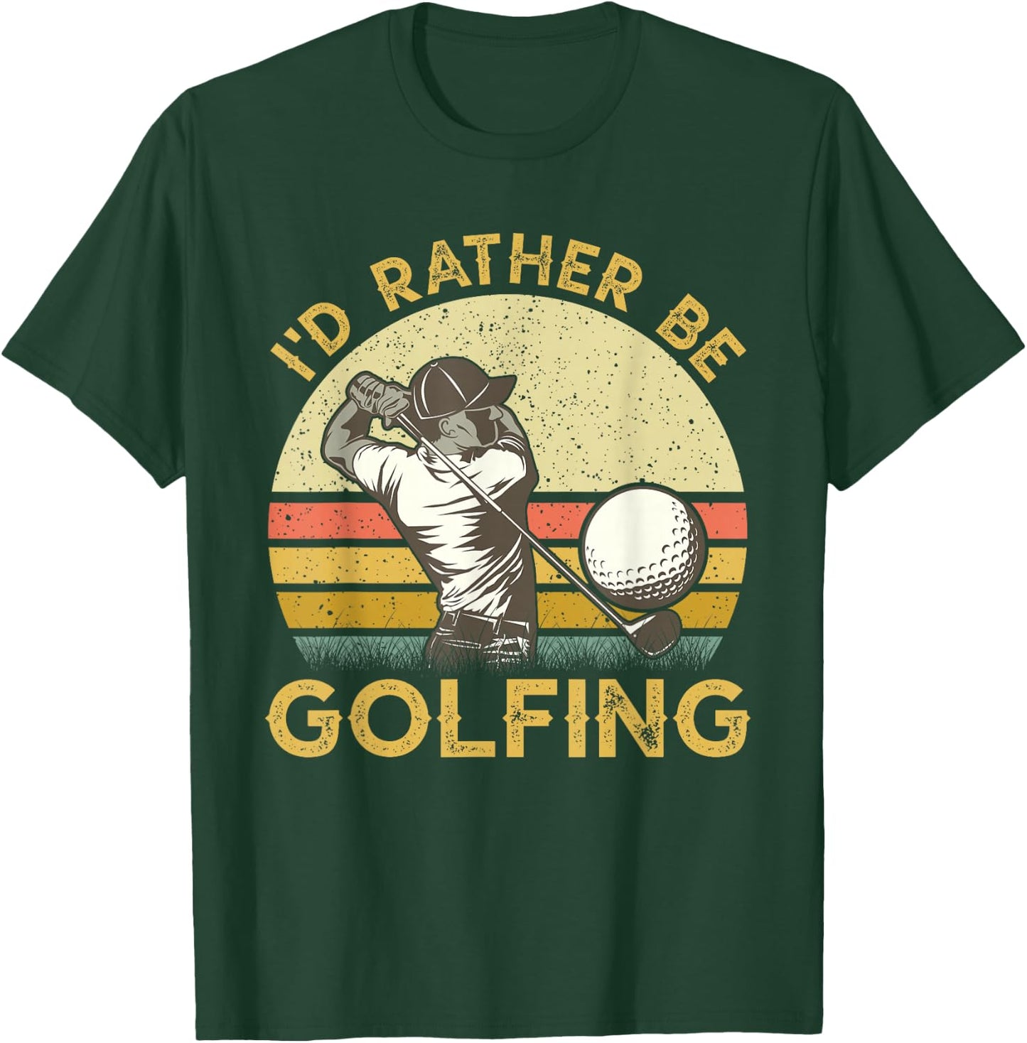 Golf Lover For Dad, Papa Fathers Day - I'd Rather Be Golfing T-Shirt - T-Shirt | Forest