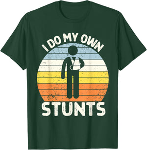 I Do My Own Stunts Get Well Soon Gift Funny Arm Cast T-Shirt - T-Shirt | Forest