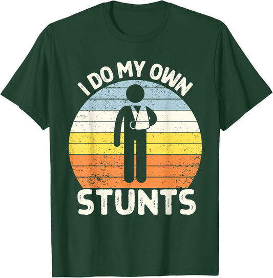 I Do My Own Stunts Get Well Soon Gift Funny Arm Cast T-Shirt - T-Shirt | Forest