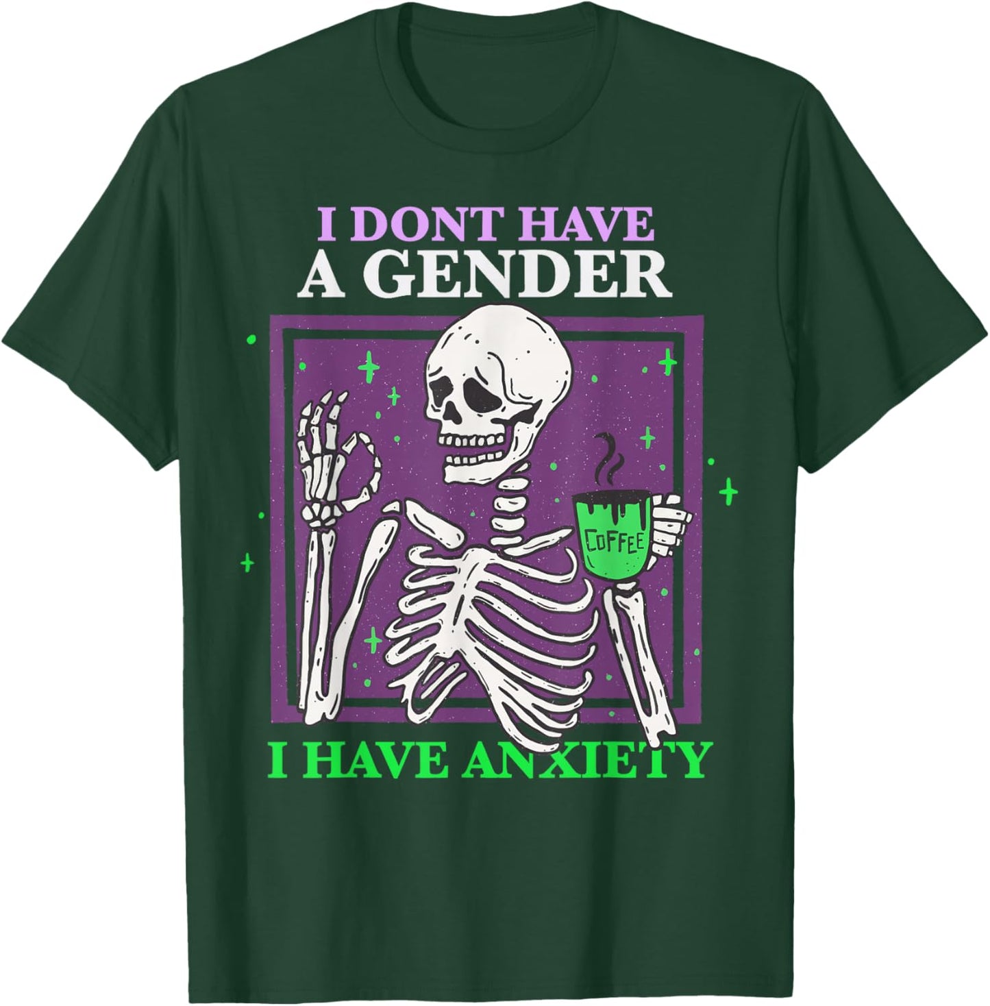 I Dont Have A Gender I Have Anxiety Skeleton Nonbinary Pride T-Shirt - T-Shirt | Forest