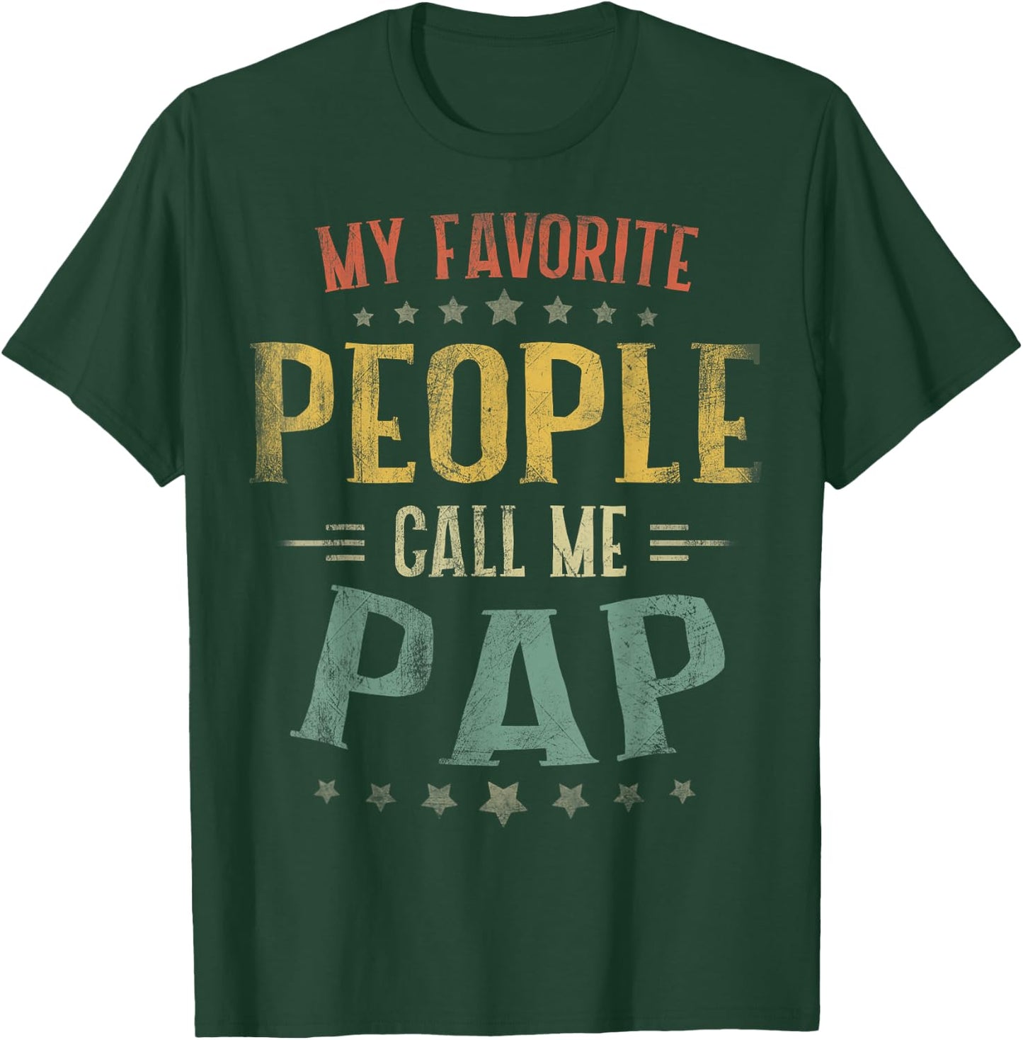 My Favorite People Call Me Pap Shirt Fathers Day T-Shirt - T-Shirt | Forest