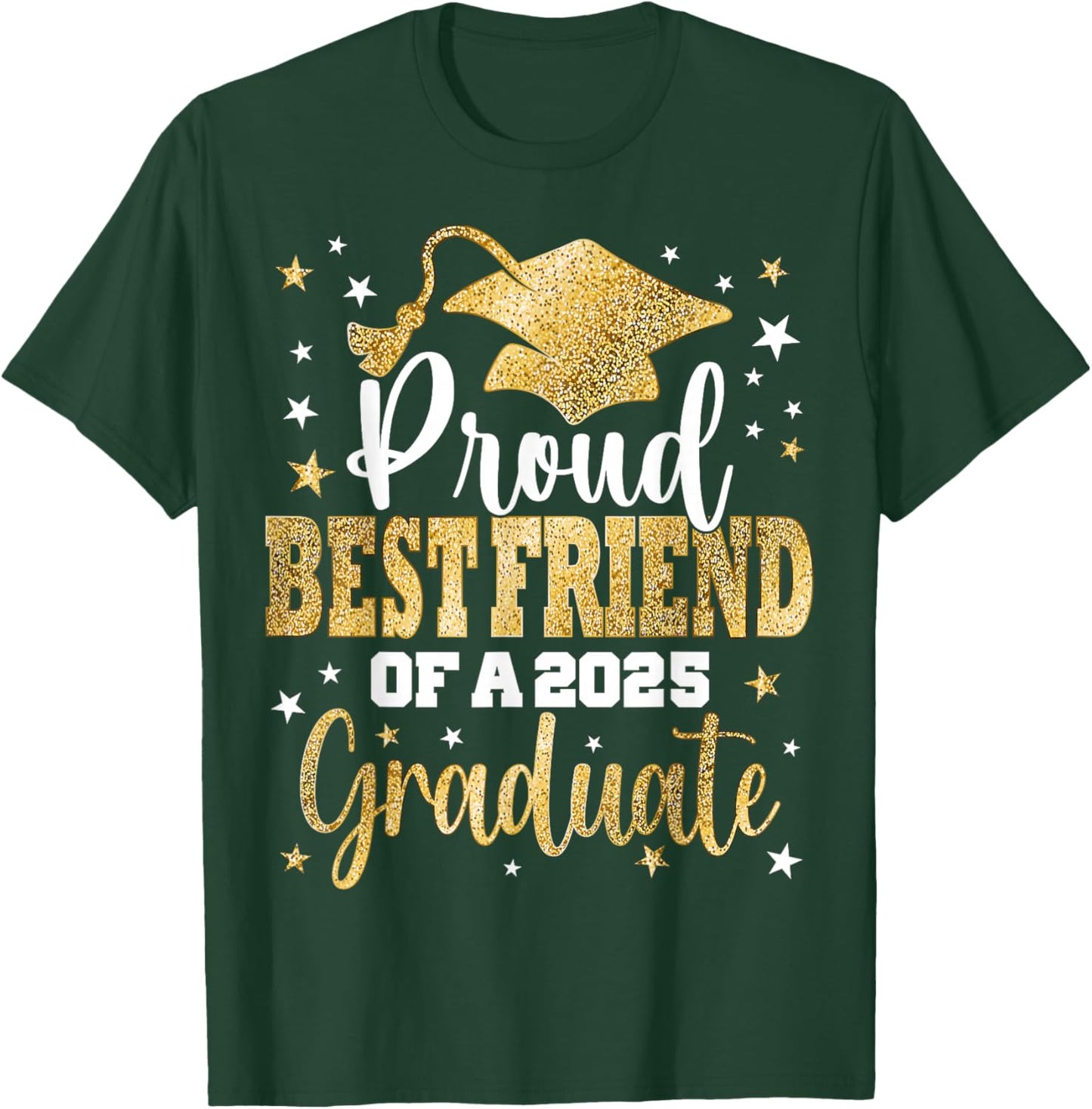 Proud Best Friend Of A Class 2025 Graduate Senior Graduation T-Shirt - T-Shirt | Forest