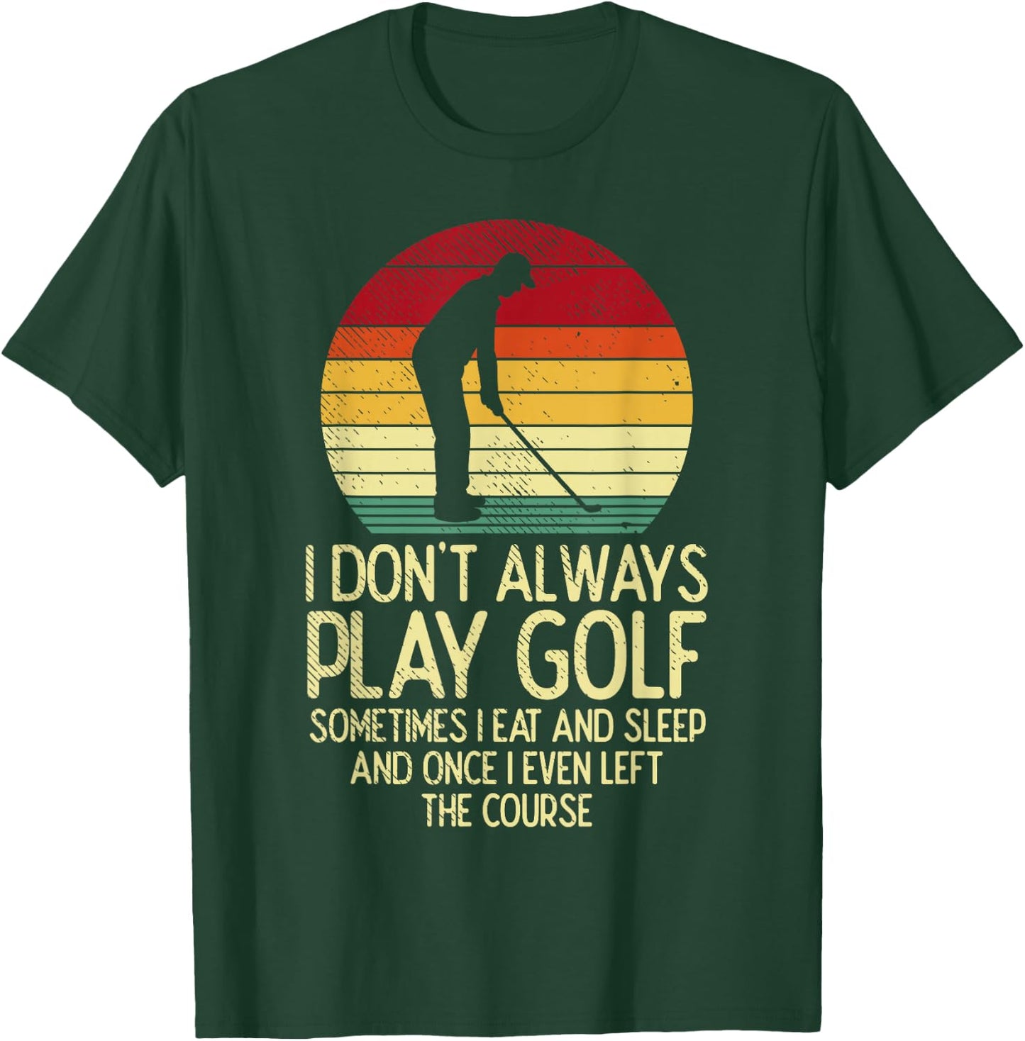 Dont Always Play Golf Sunset Retro Golfing Golfer Men Women T-Shirt - T-Shirt | Forest