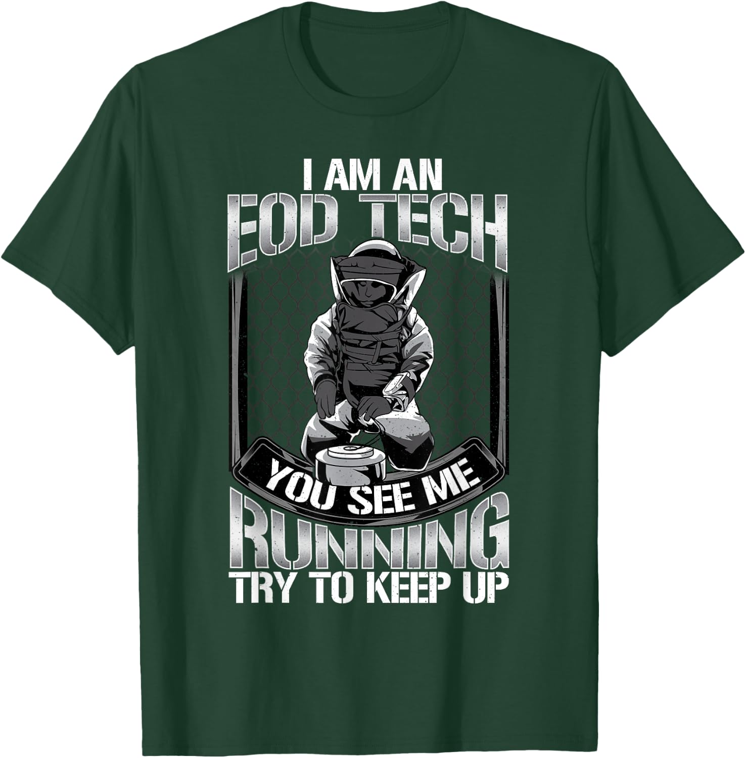 EOD Tech Running Try To Keep Up Sarcasm Funny Technician T-Shirt - T-Shirt | Forest