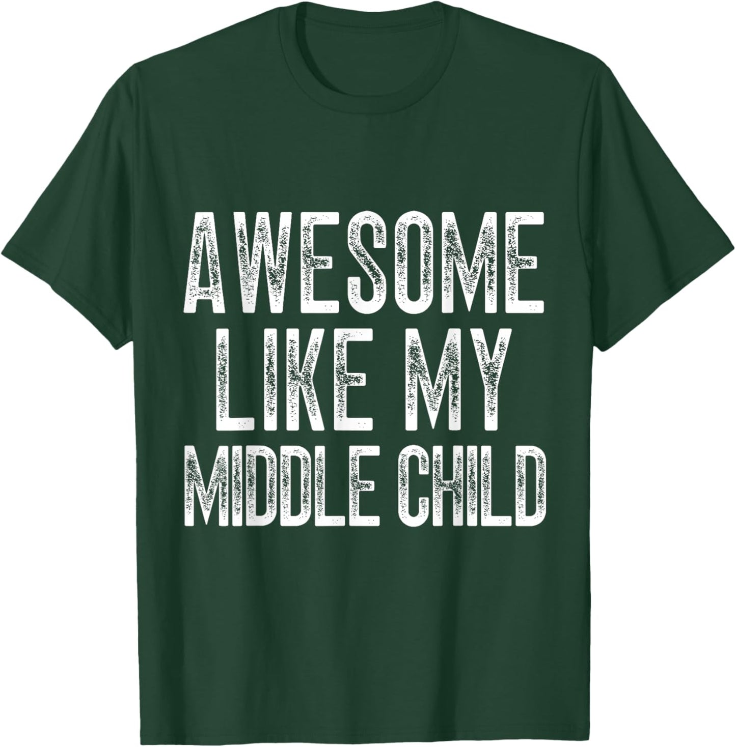 Awesome like my middle child men funny fathers day dads T-Shirt - T-Shirt | Forest