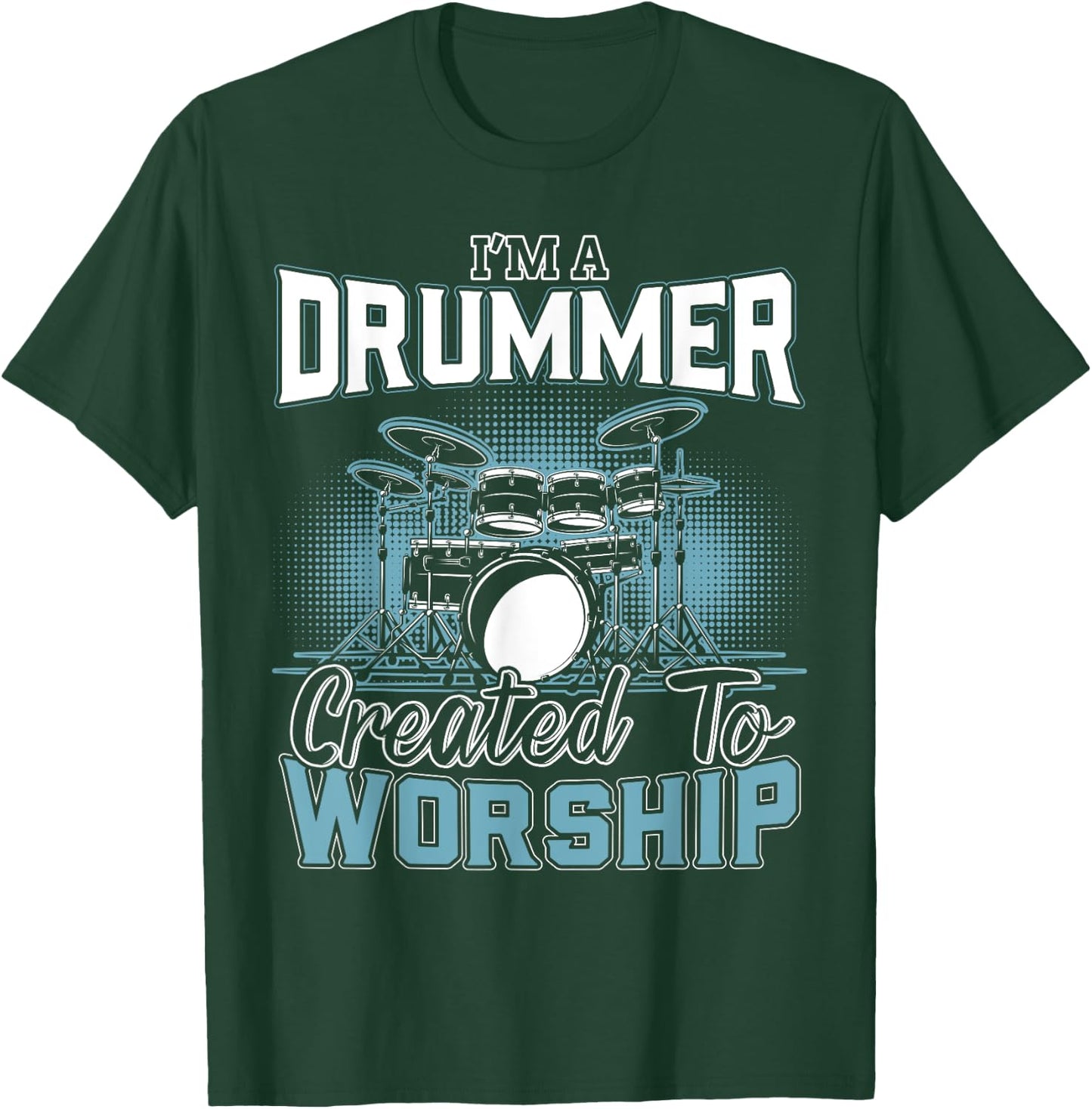 I'm a Drummer Created To Worship | Music Band T-Shirt - T-Shirt | Forest