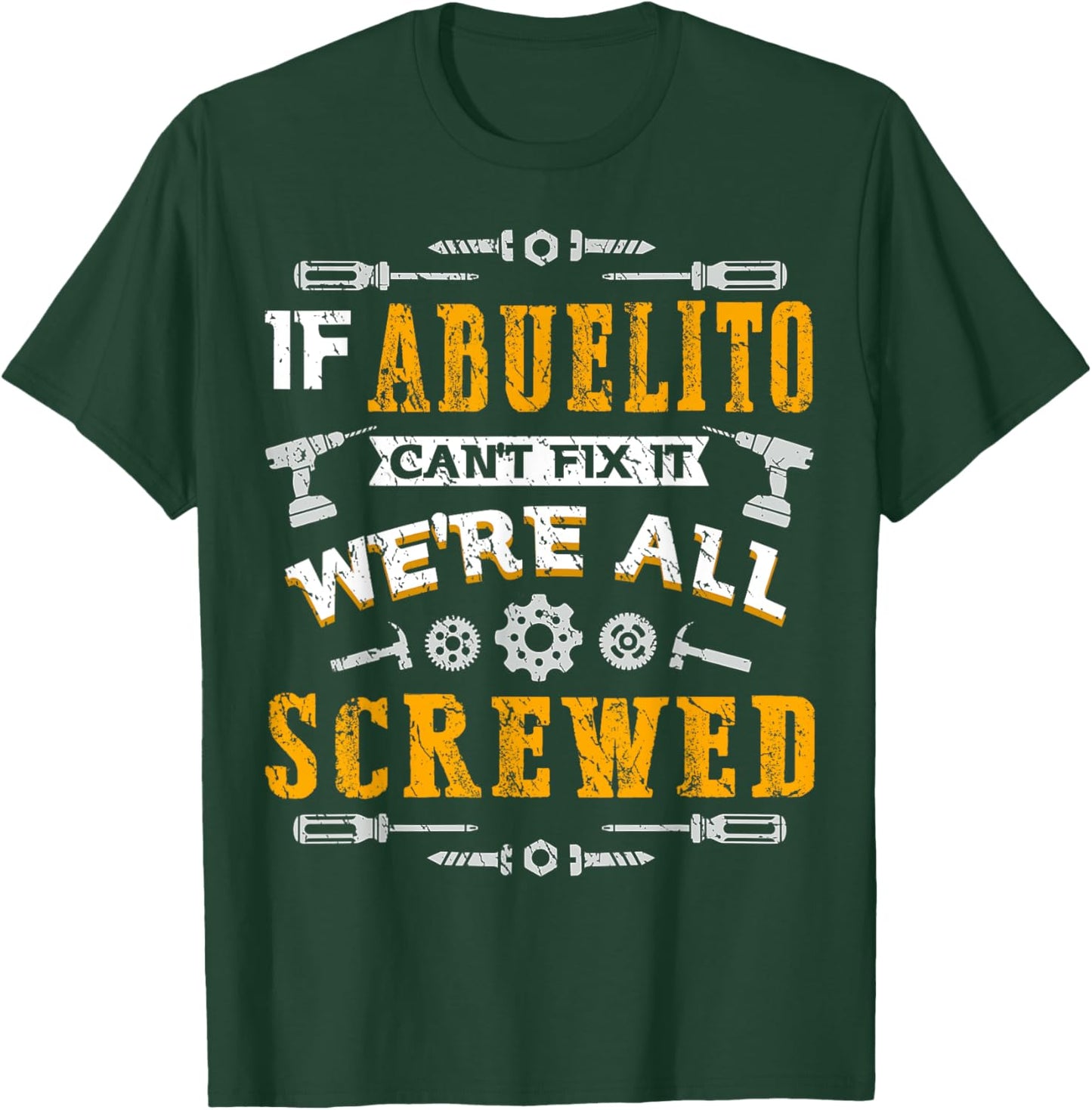 If Abuelito Can't Fix it We're All Screwed Funny Fathers Day T-Shirt - T-Shirt | Forest