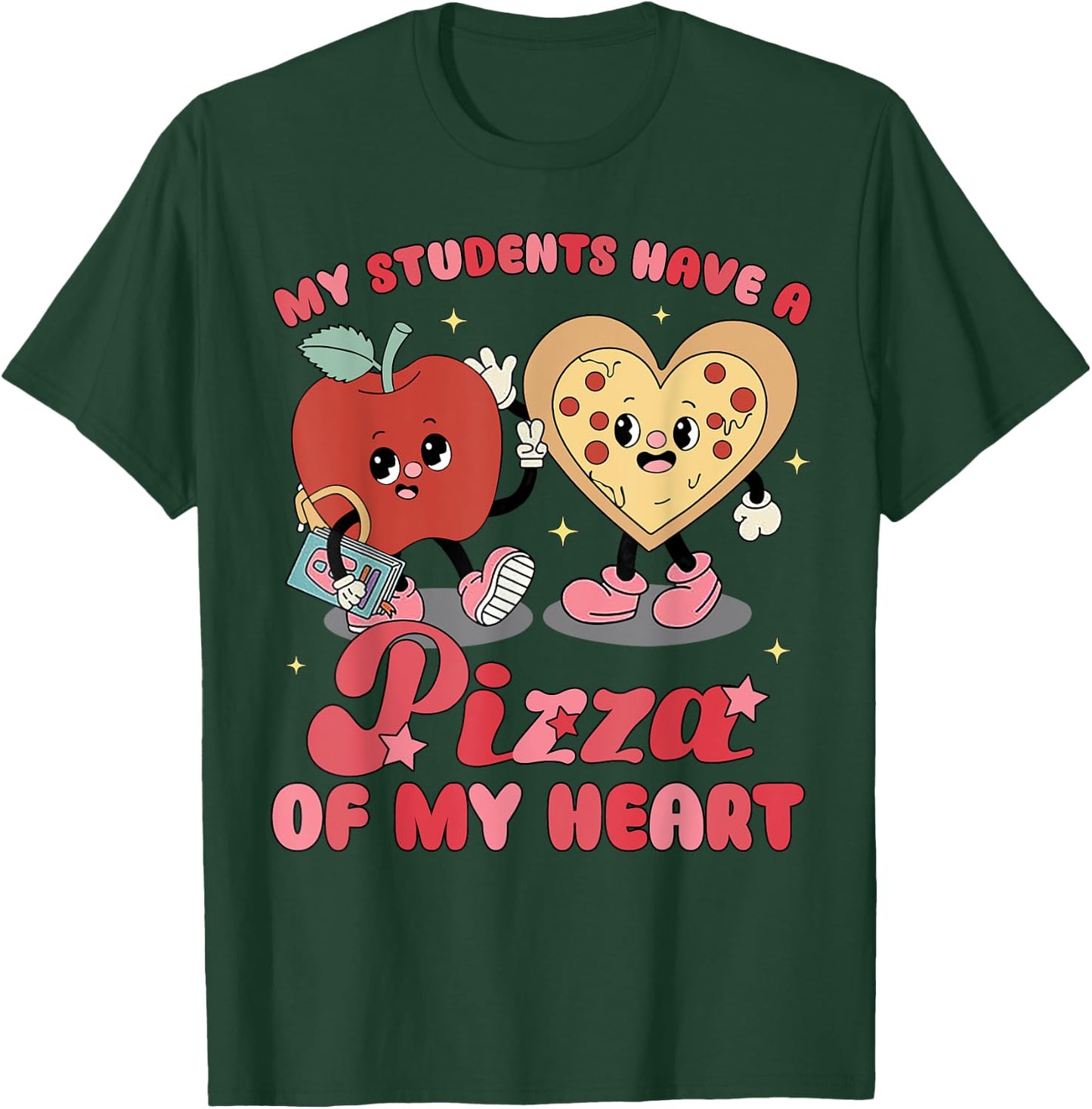 My Students Have A Pizza Of My Heart T-Shirt - T-Shirt | Forest