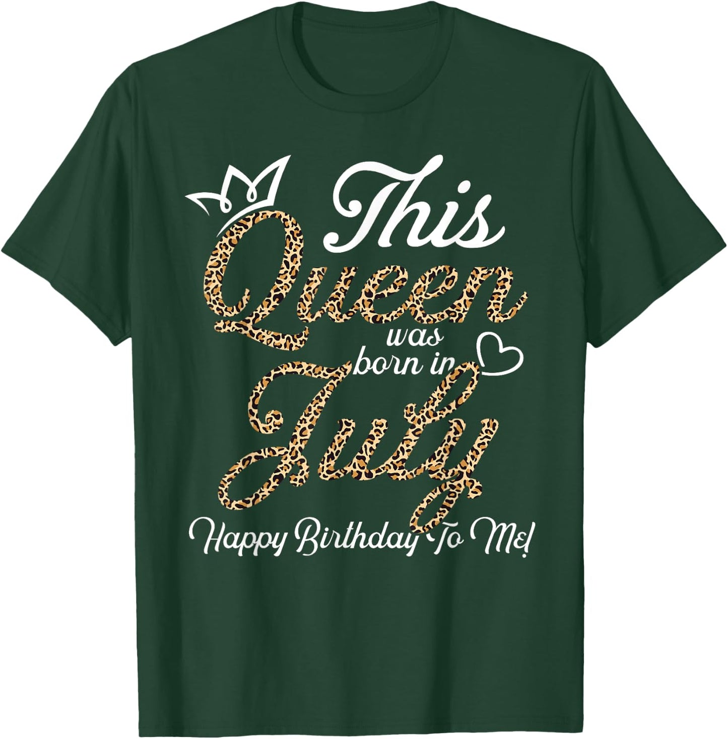 This Queens Was Born In July Cute Birthday Women Bday Girls T-Shirt - T-Shirt | Forest