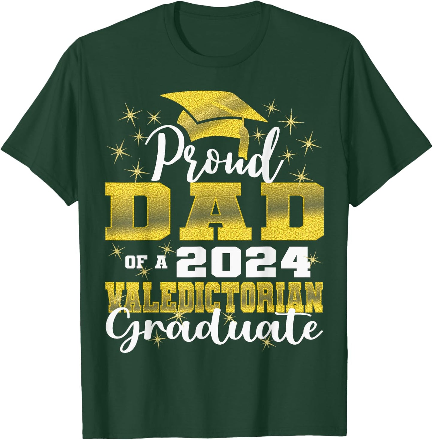 Proud Dad of 2024 Valedictorian Class 2024 Graduate T-Shirt - T-Shirt | Forest