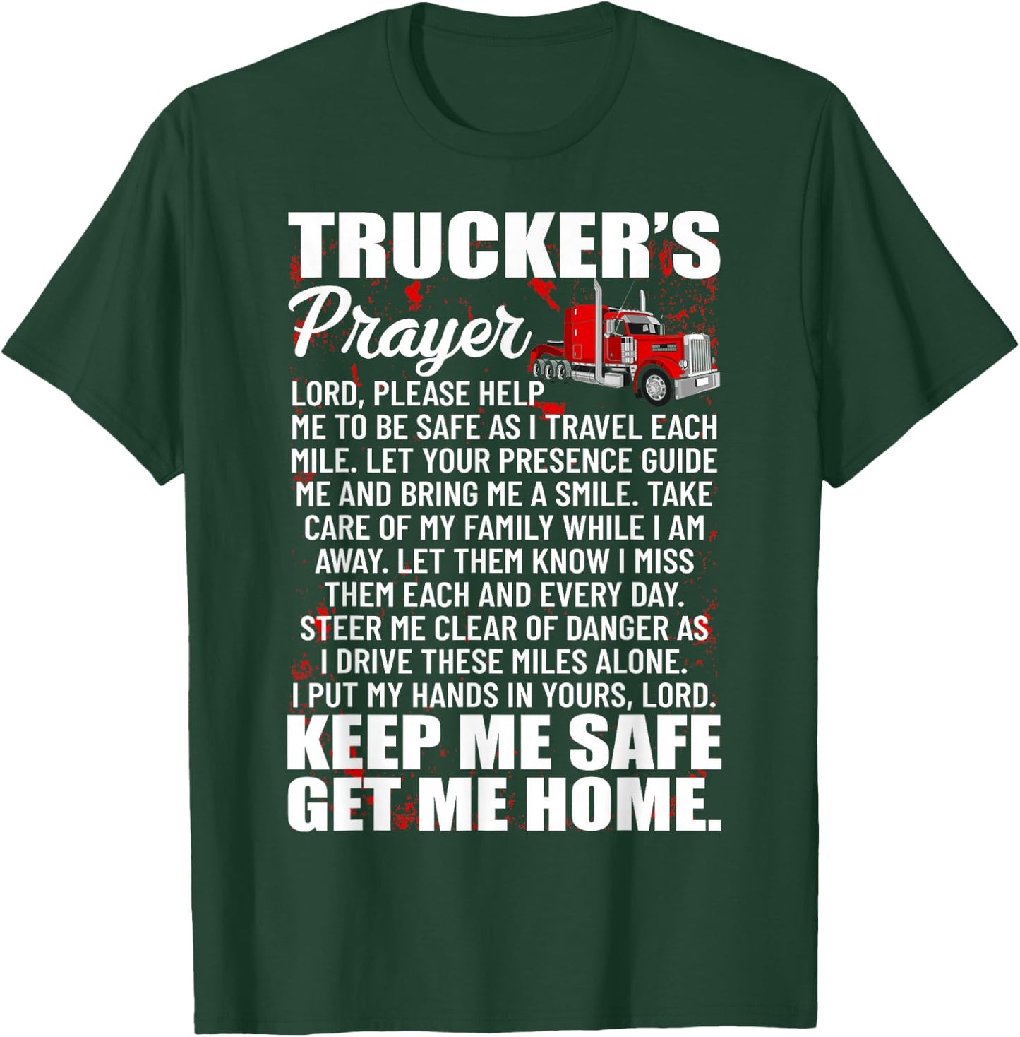 Truckers Prayer Keep Me Safe Get Me Home Semi Truck Driver T-Shirt - T-Shirt | Forest