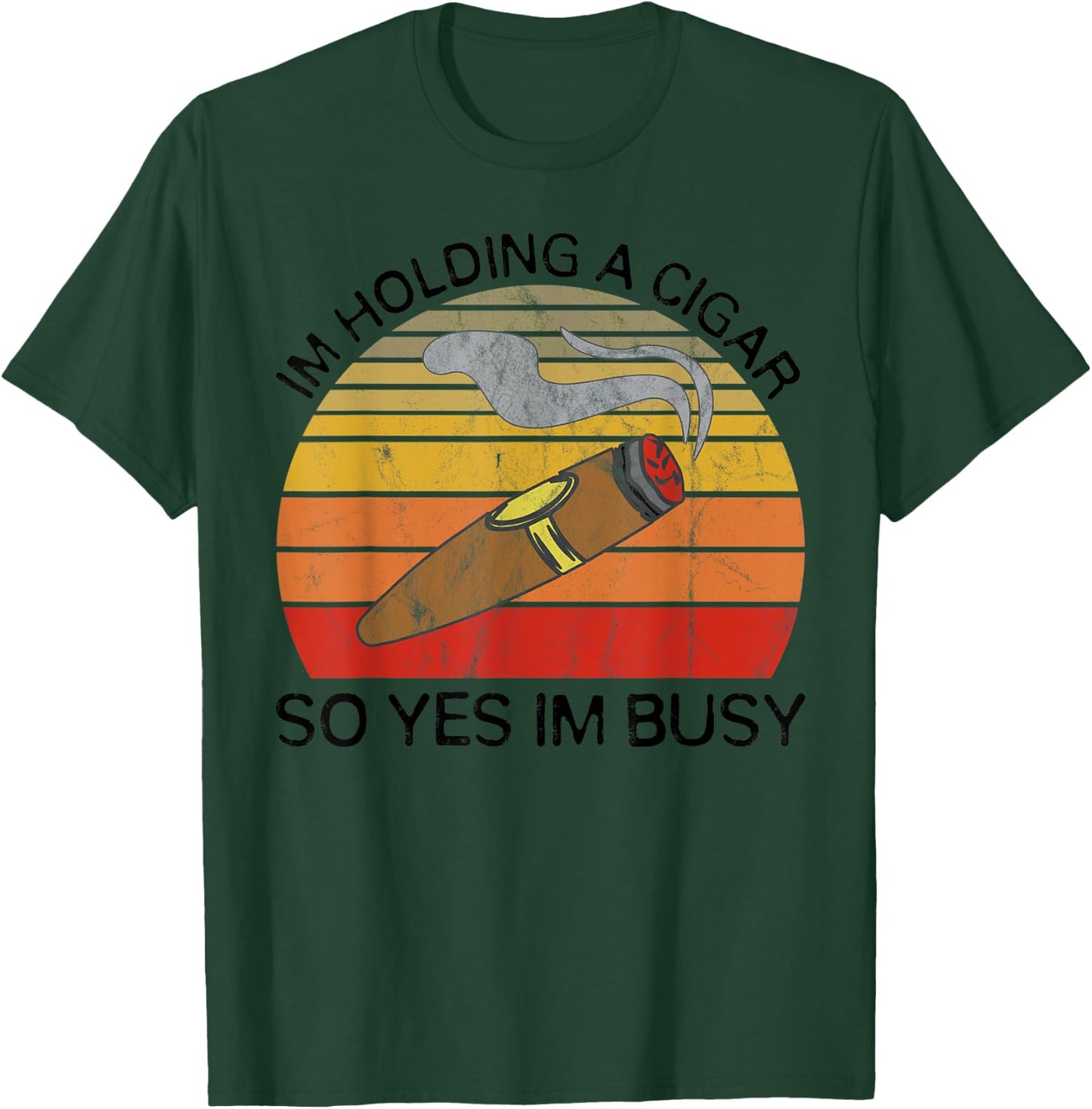 Im Holding a Cigar so Yeah Im Busy Gifts for Cigar Smokers T-Shirt - T-Shirt | Forest