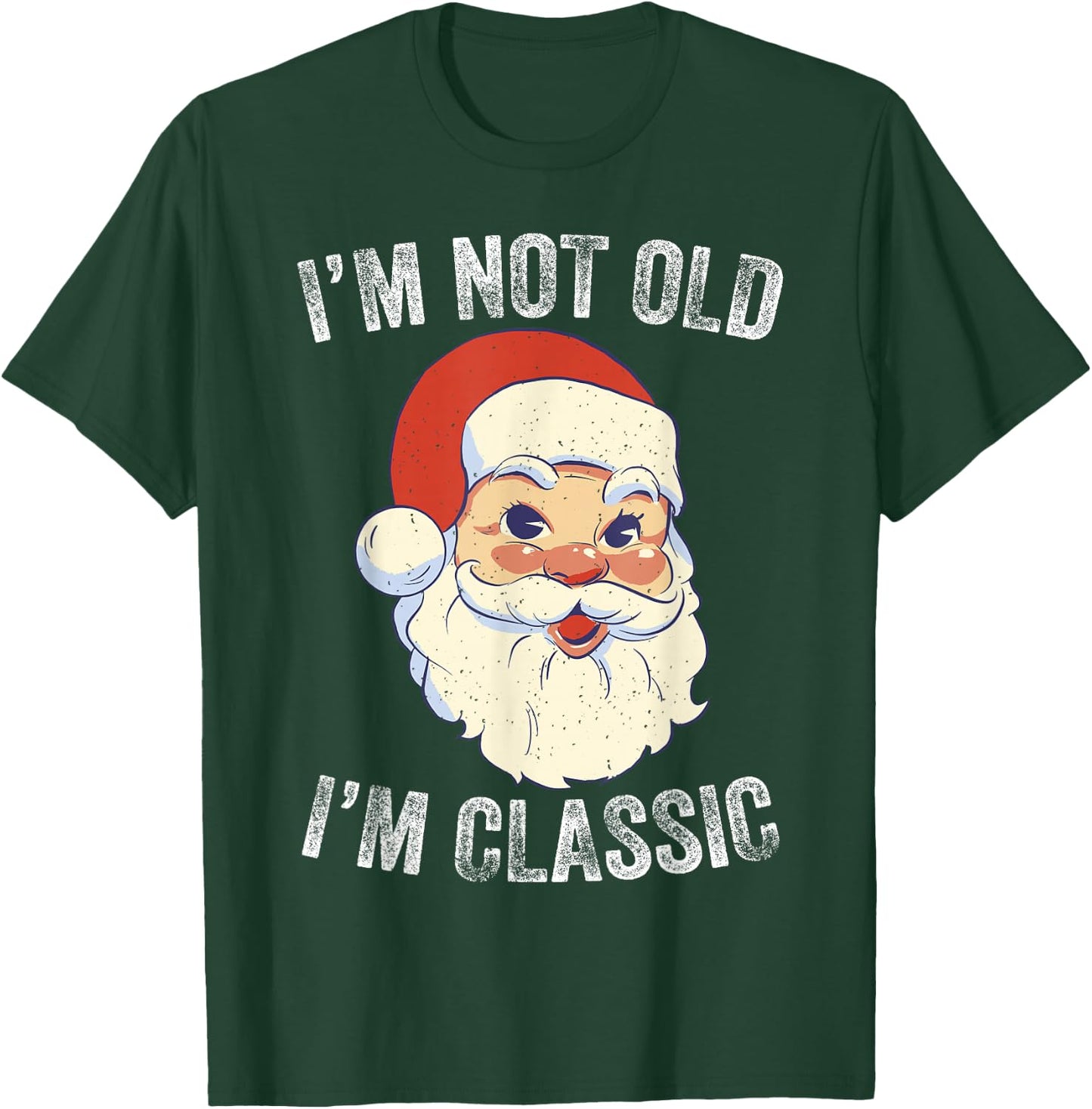 I'm Not Old I am Classic Funny Christmas Santa T-Shirt - T-Shirt | Forest