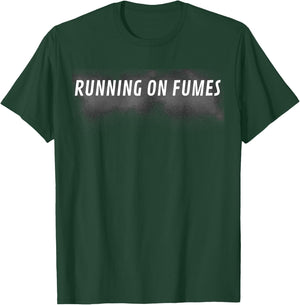 Running on fumes T-Shirt - T-Shirt | Forest