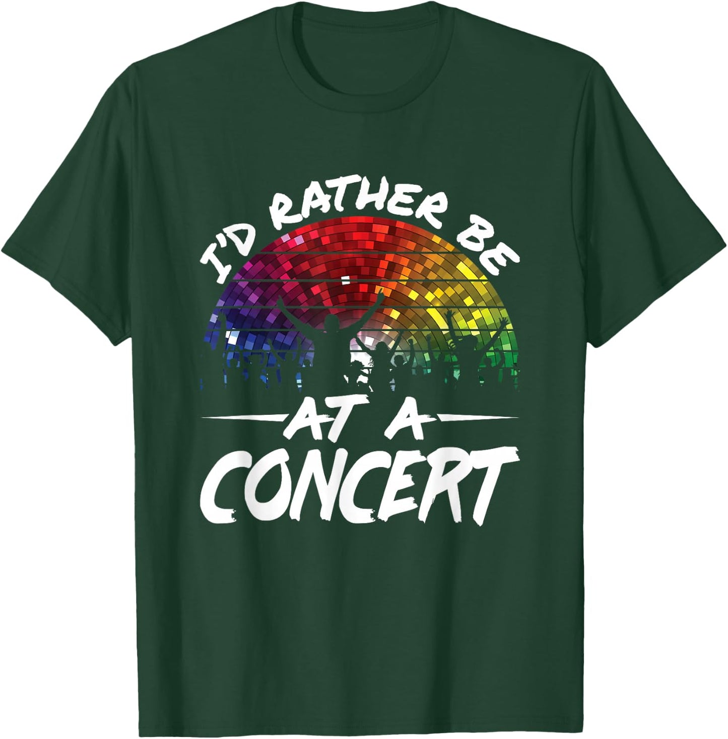 I'd Rather Be At a Concert Music Festival Lover T-Shirt - T-Shirt | Forest