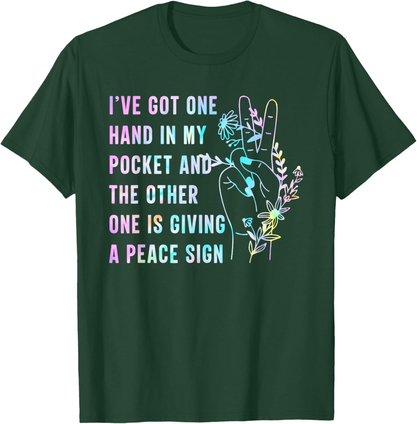 I've Got One Hand In My Pocket And The Other One Peace Sign T-Shirt - T-Shirt | Forest