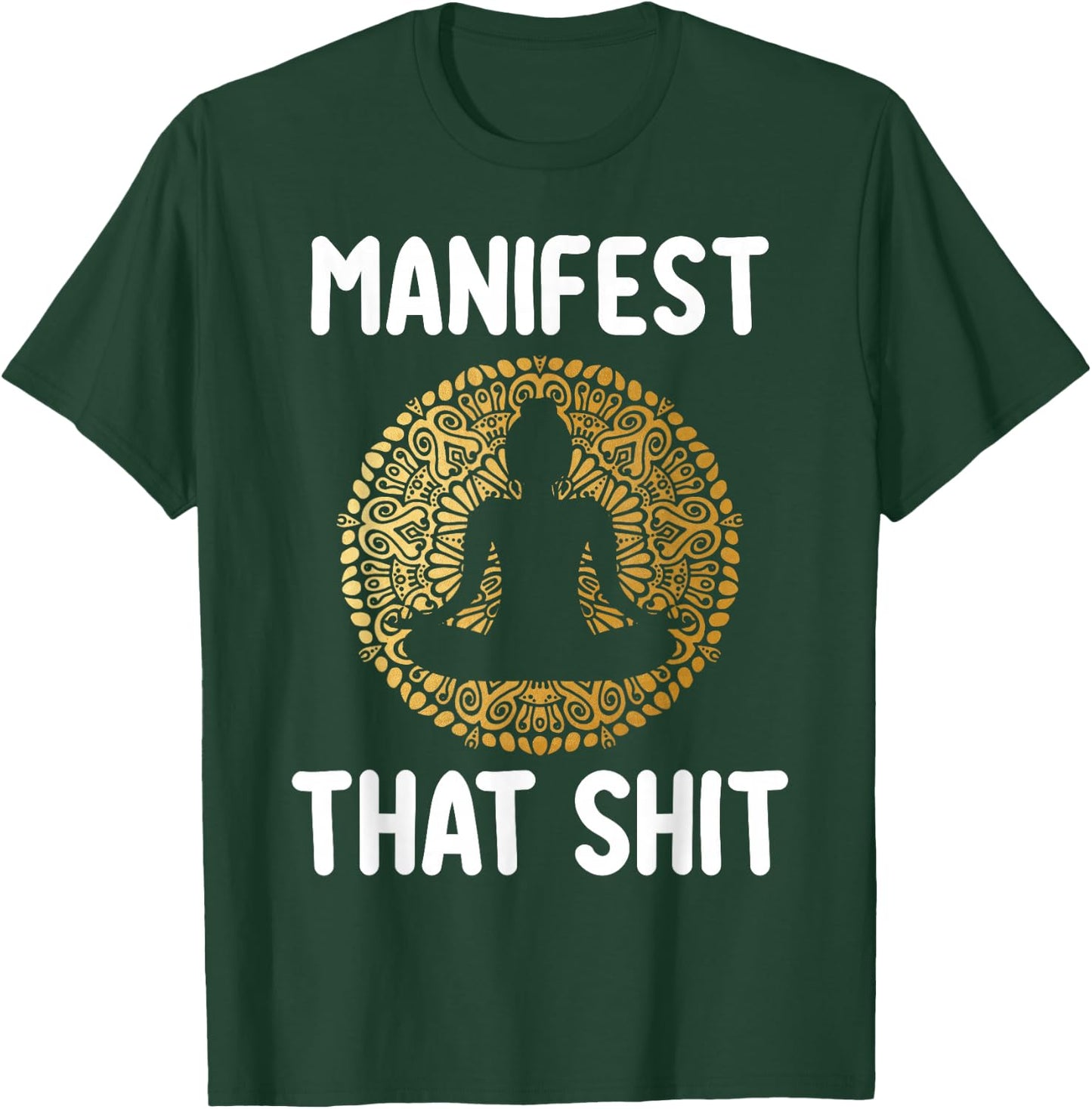 Manifest That Shit Law of Attraction Funny Spiritual Gift T-Shirt - T-Shirt | Forest
