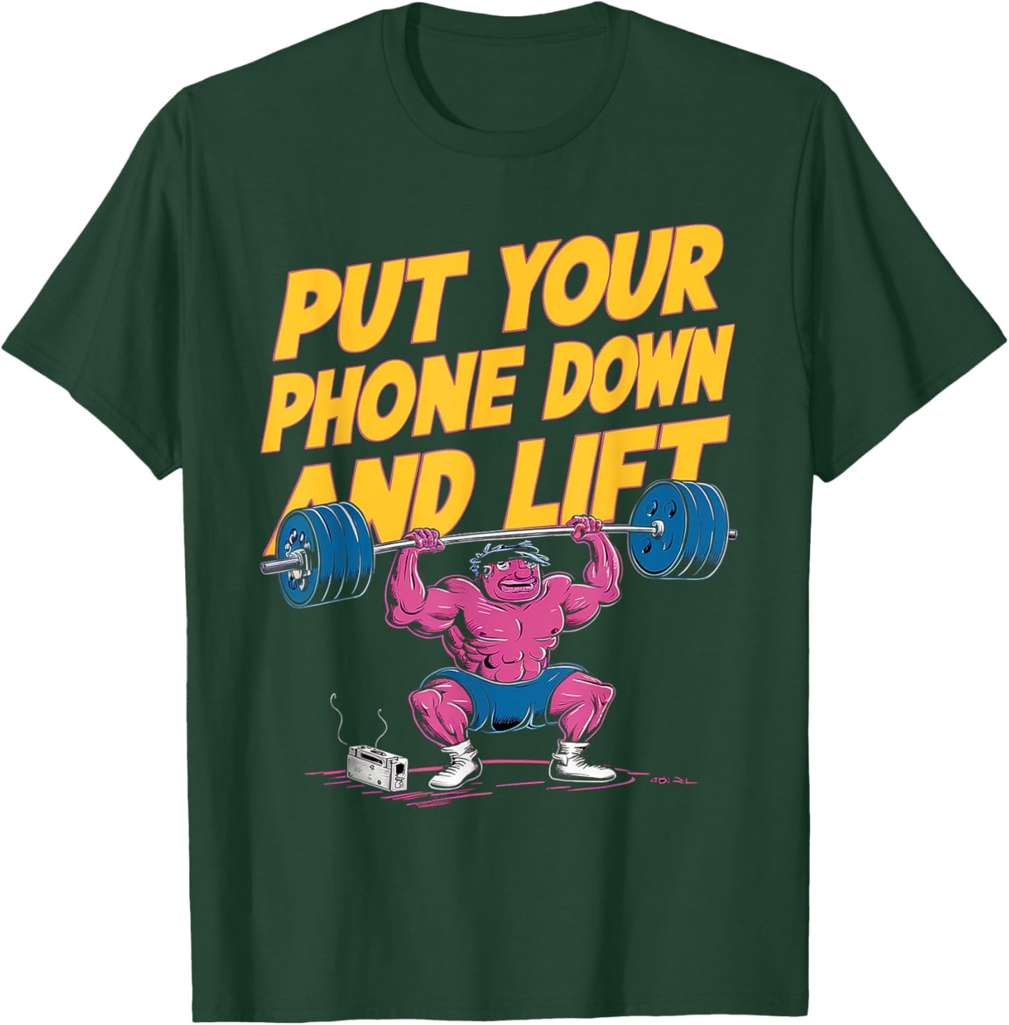 Put Your Phone Down And Lift T-Shirt - T-Shirt | Forest