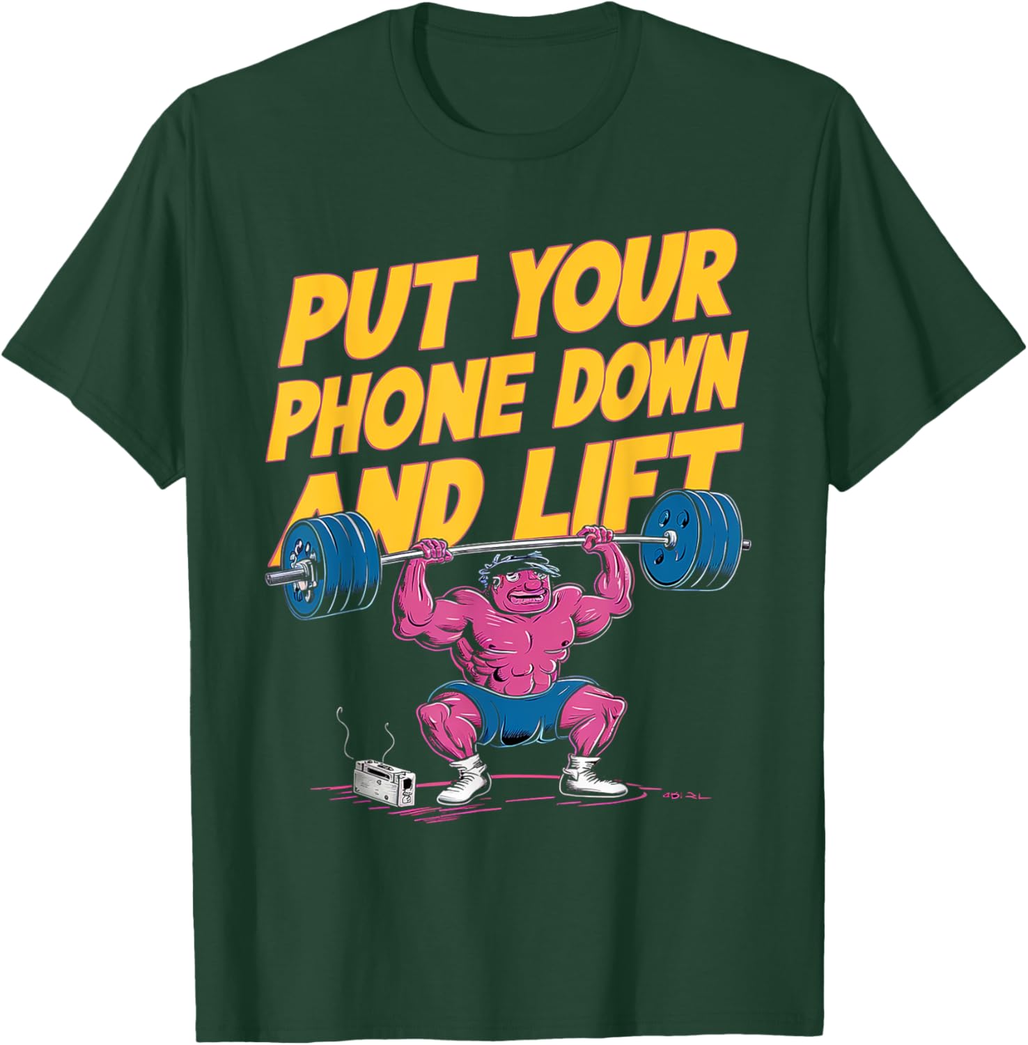 Put Your Phone Down And Lift T-Shirt - T-Shirt | Forest