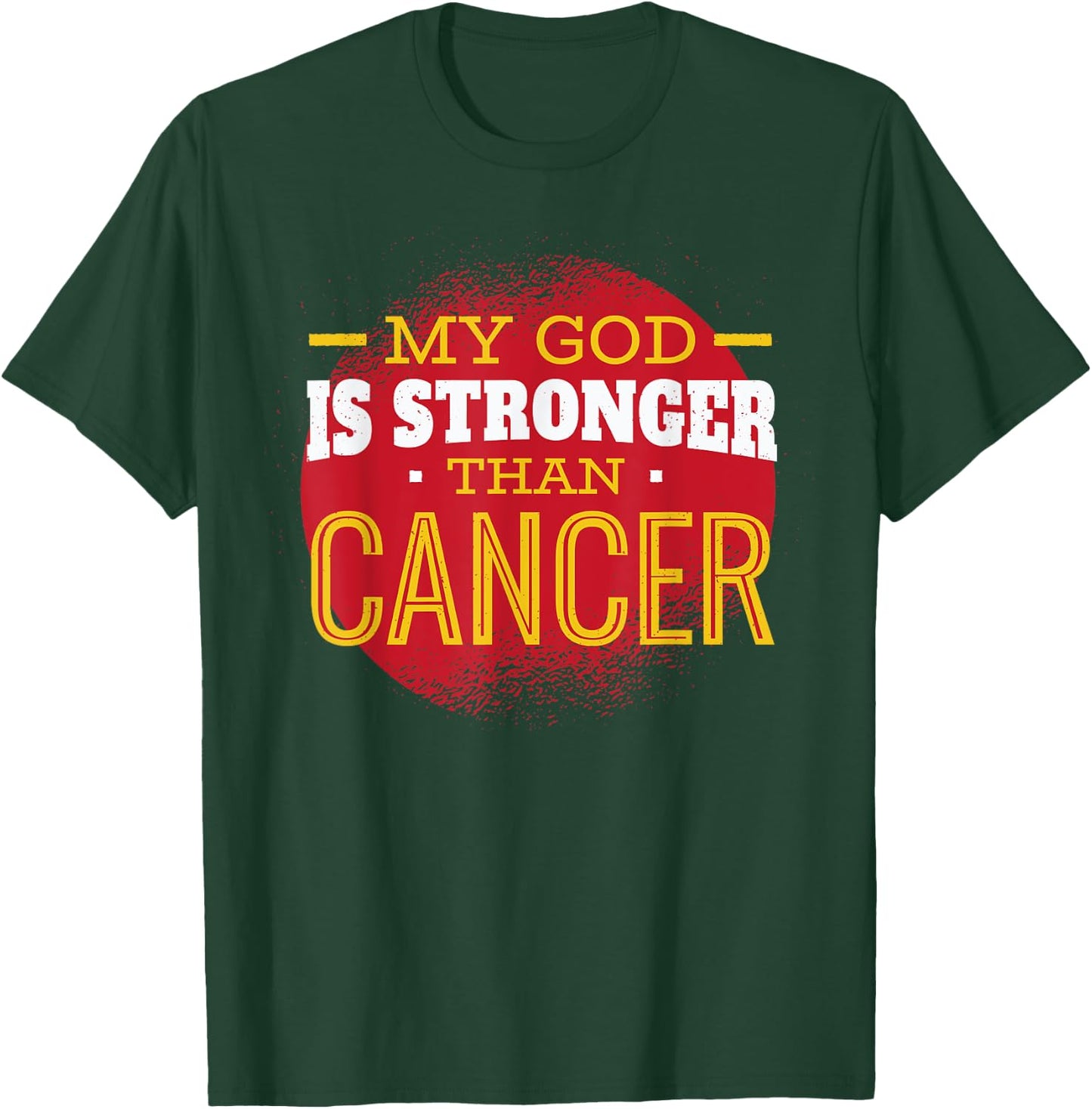 My God is Stronger Than Cancer Fight Cancer Chemo Survivor T-Shirt - T-Shirt | Forest