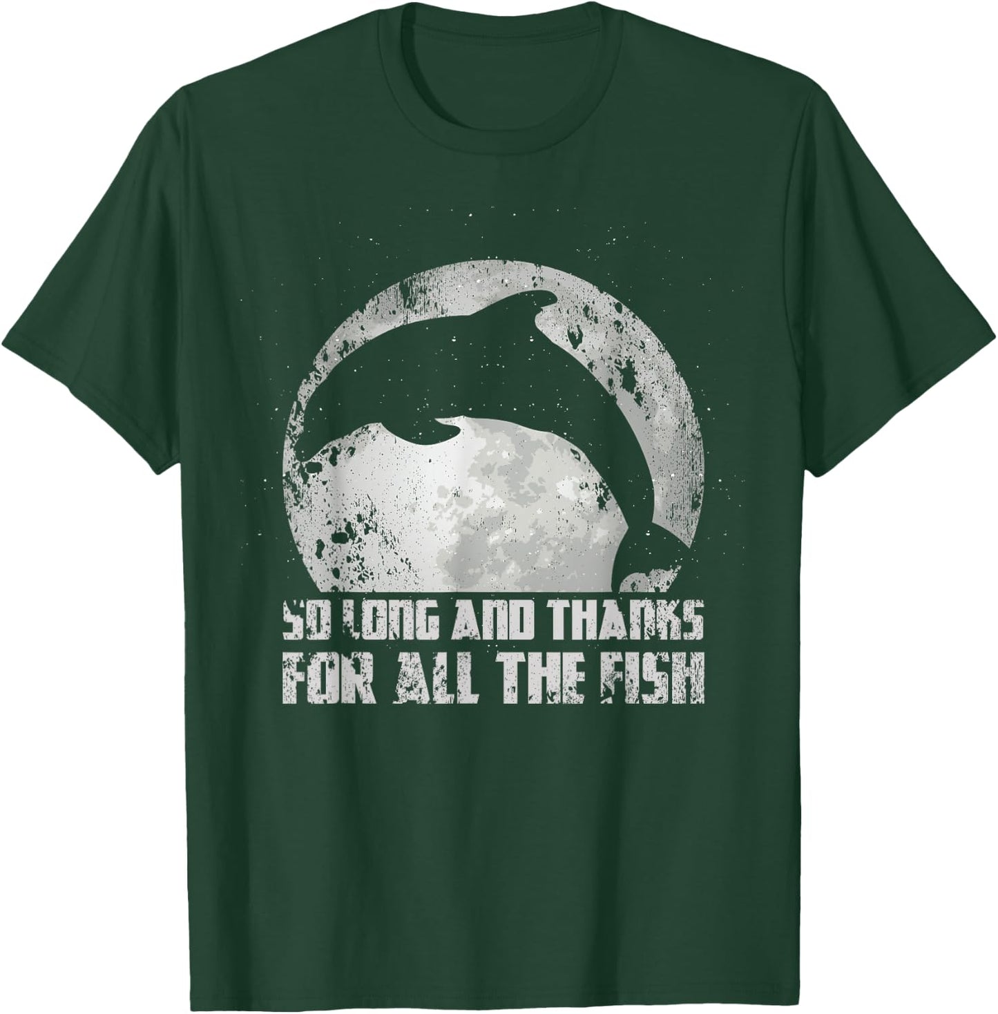 So Long And Thanks For All The Fish Dolphin Moon Fishing T-Shirt - T-Shirt | Forest