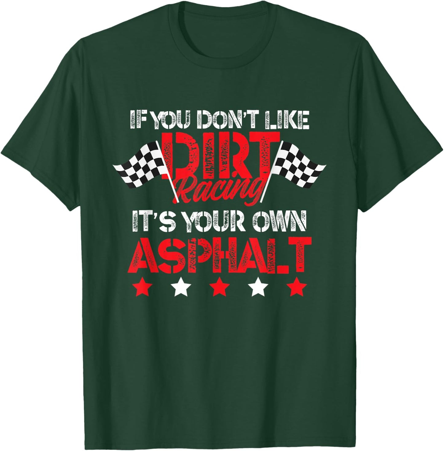 Hilarious Dirt Track Racing Pun - Race Car Asphalt Joke T-Shirt - T-Shirt | Forest