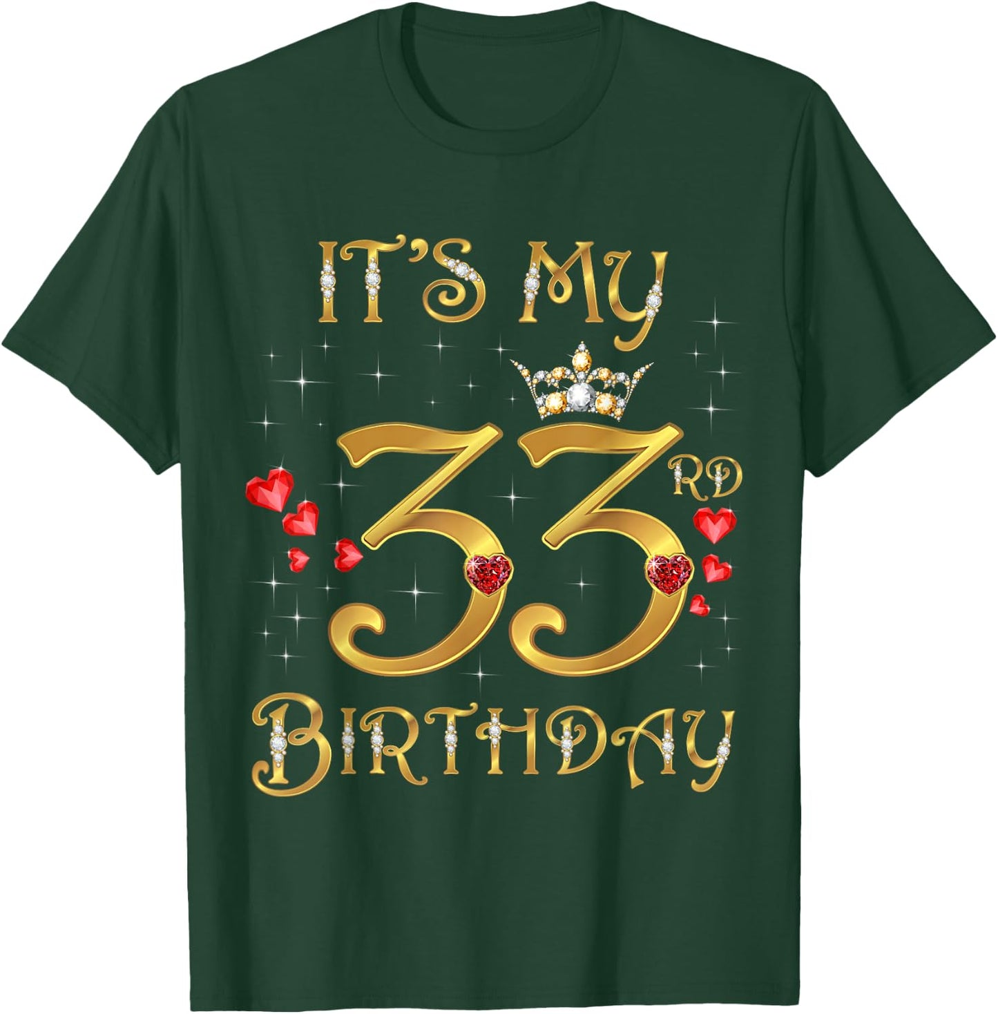 It's My 33rd Birthday, 33 Years Old, 33rd Birthday Queen T-Shirt - T-Shirt | Forest