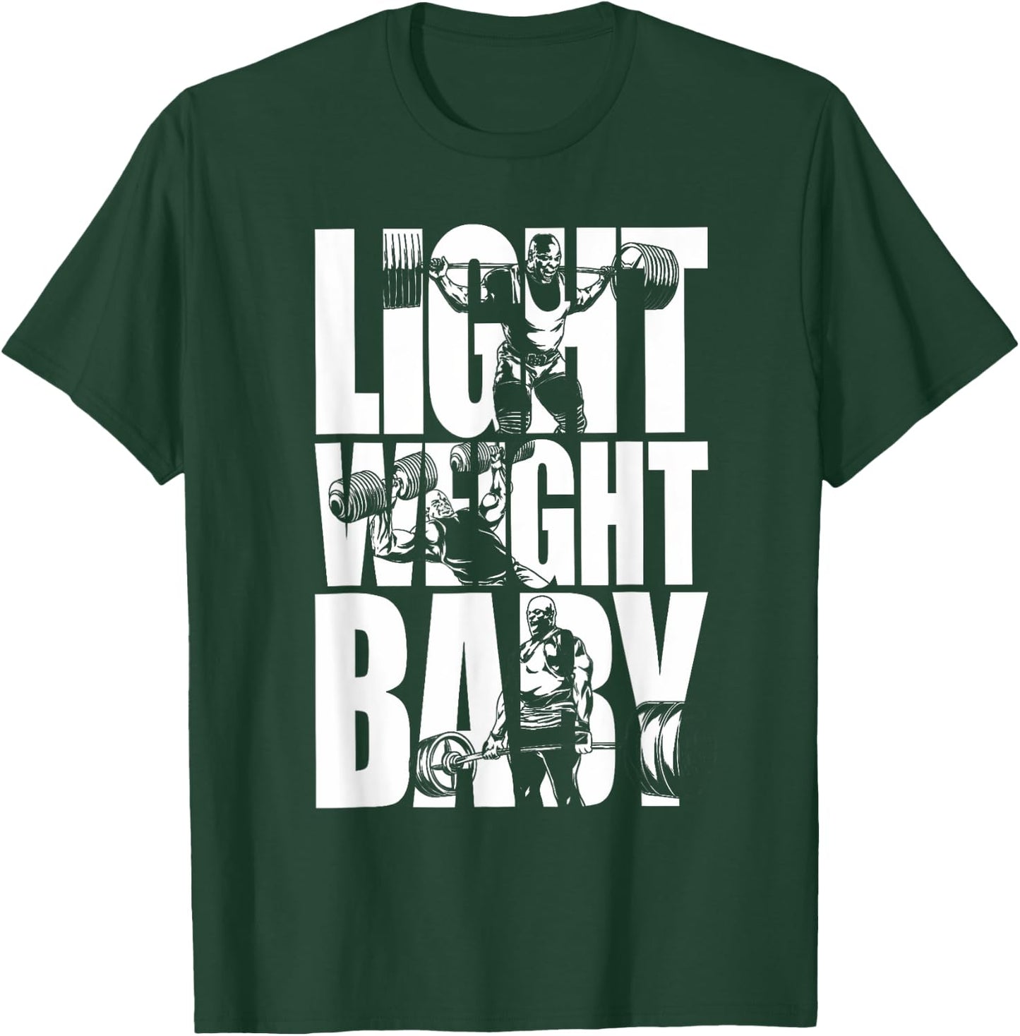 Light Weight Baby - Ronnie Coleman Squat Bench Deadlift Gym T-Shirt - T-Shirt | Forest