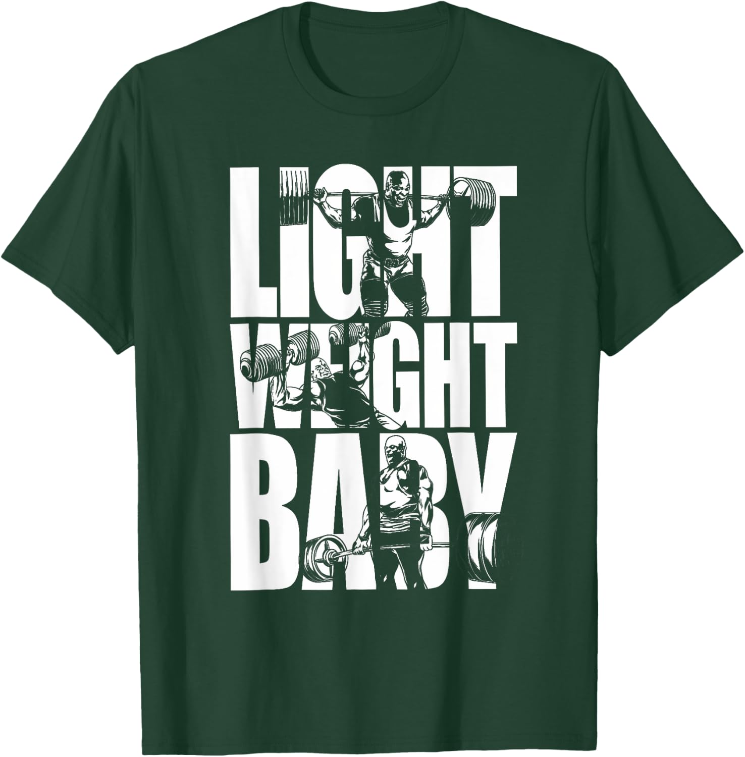Light Weight Baby - Ronnie Coleman Squat Bench Deadlift Gym T-Shirt - T-Shirt | Forest