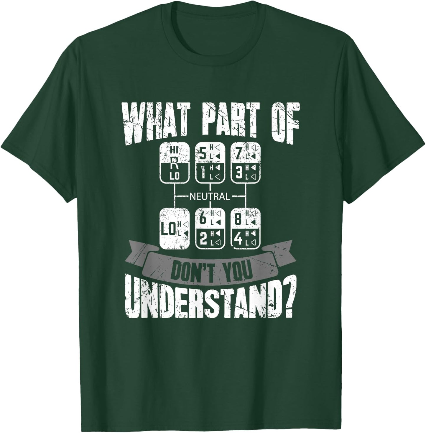 What Part Of Don't You Understand Trucker Gift Truck Driver T-Shirt - T-Shirt | Forest